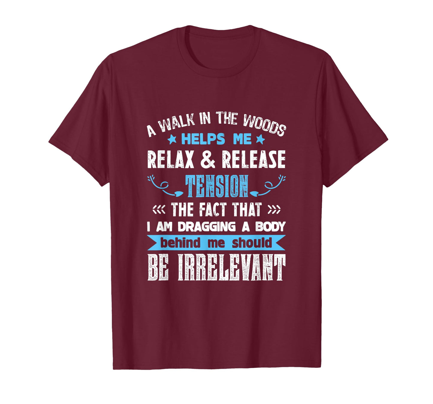 A Walk In The Woods Helps Me Relax & Release Tension Funny T-Shirt