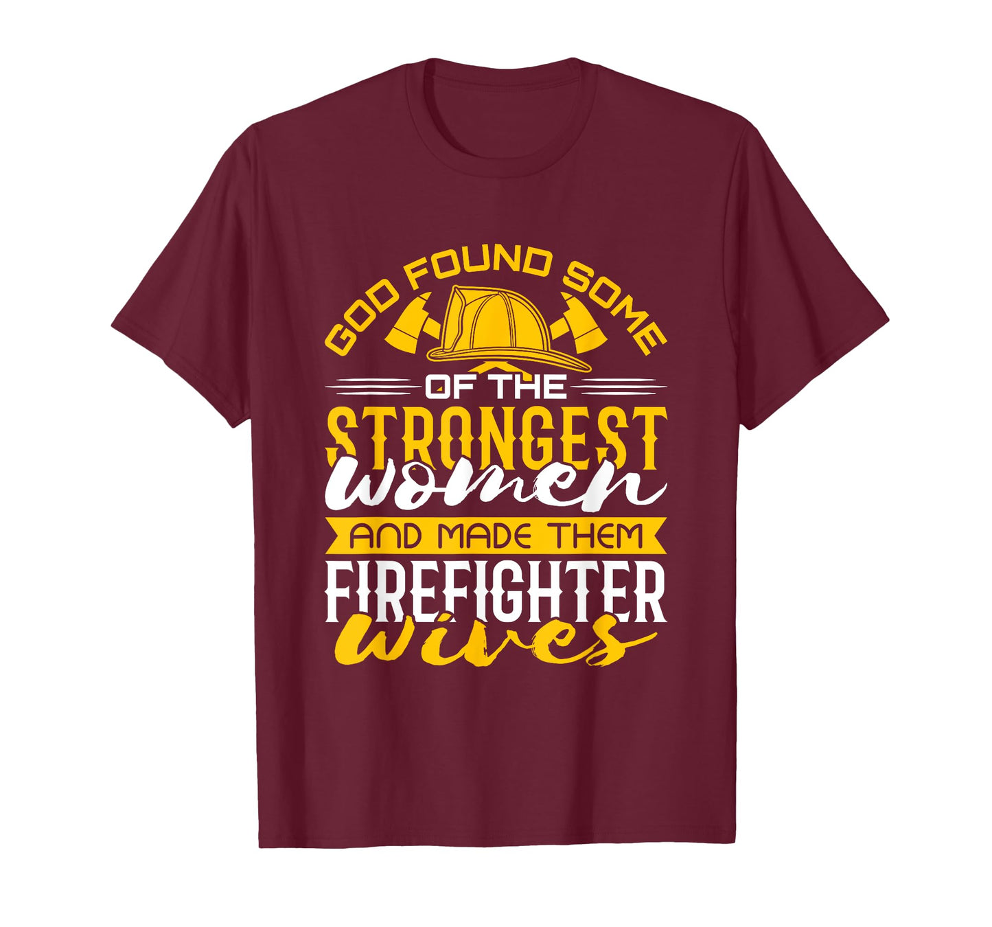Firefighter Wife Strongest Women T-Shirt