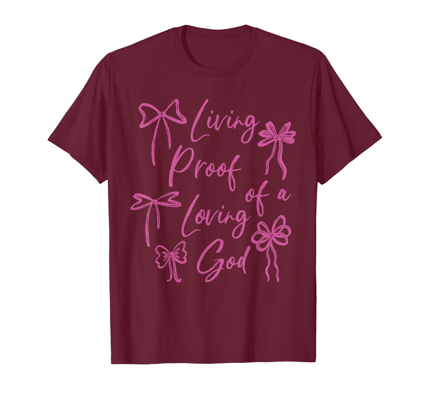 Living Proof of A Loving God Christian Faith Quote T-Shirt