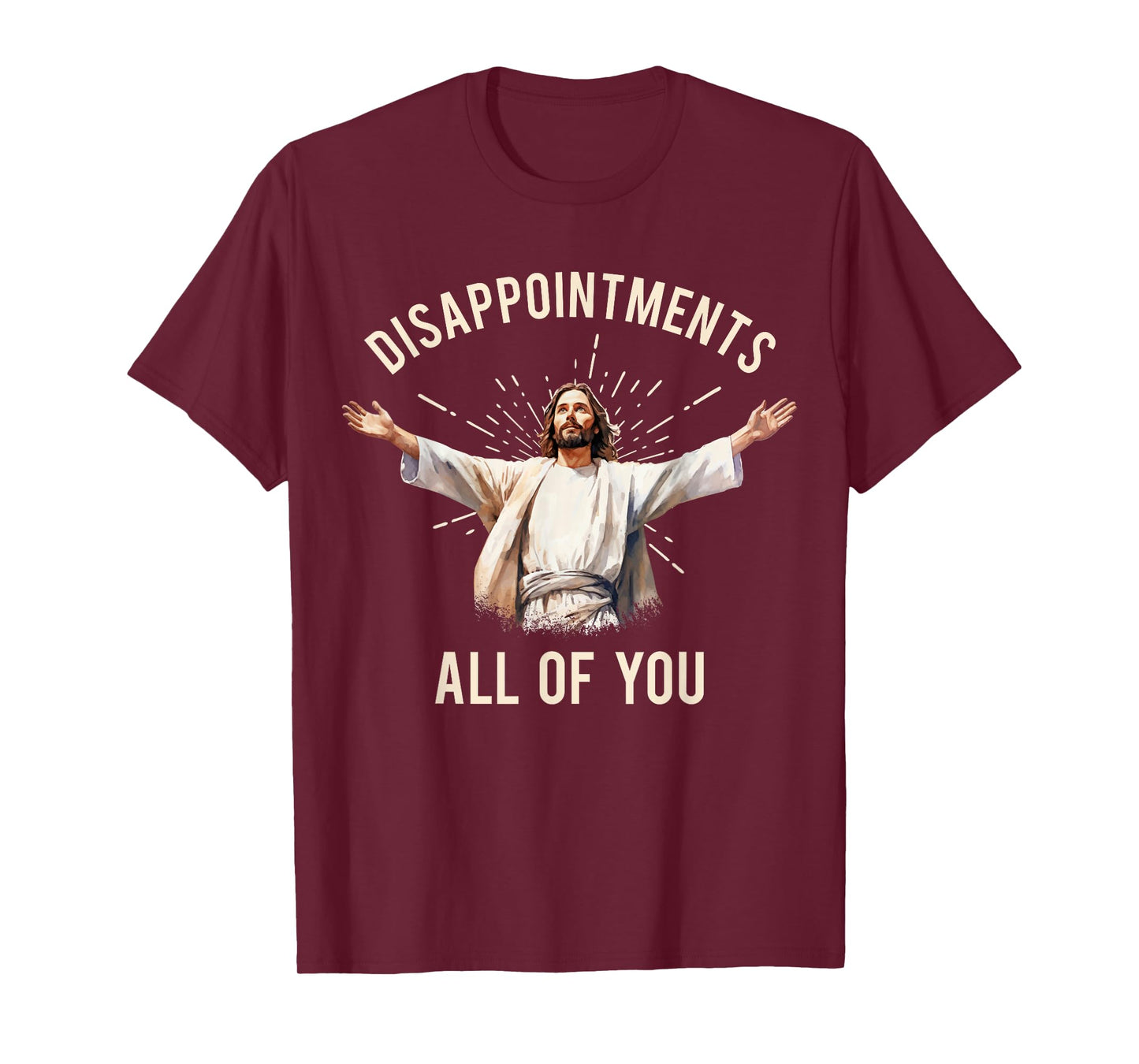 Jesus Disappointments All Of You T-Shirt