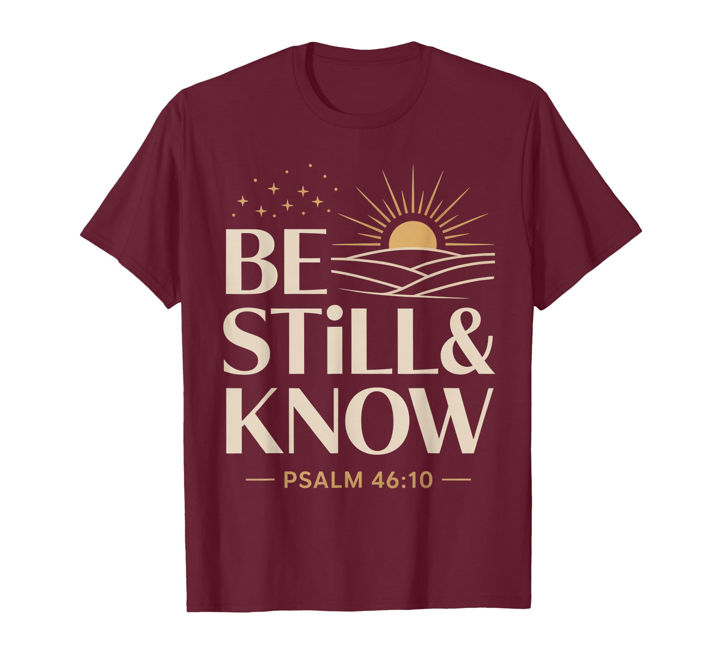 Be Still and Know Psalm 46:10 T-Shirt