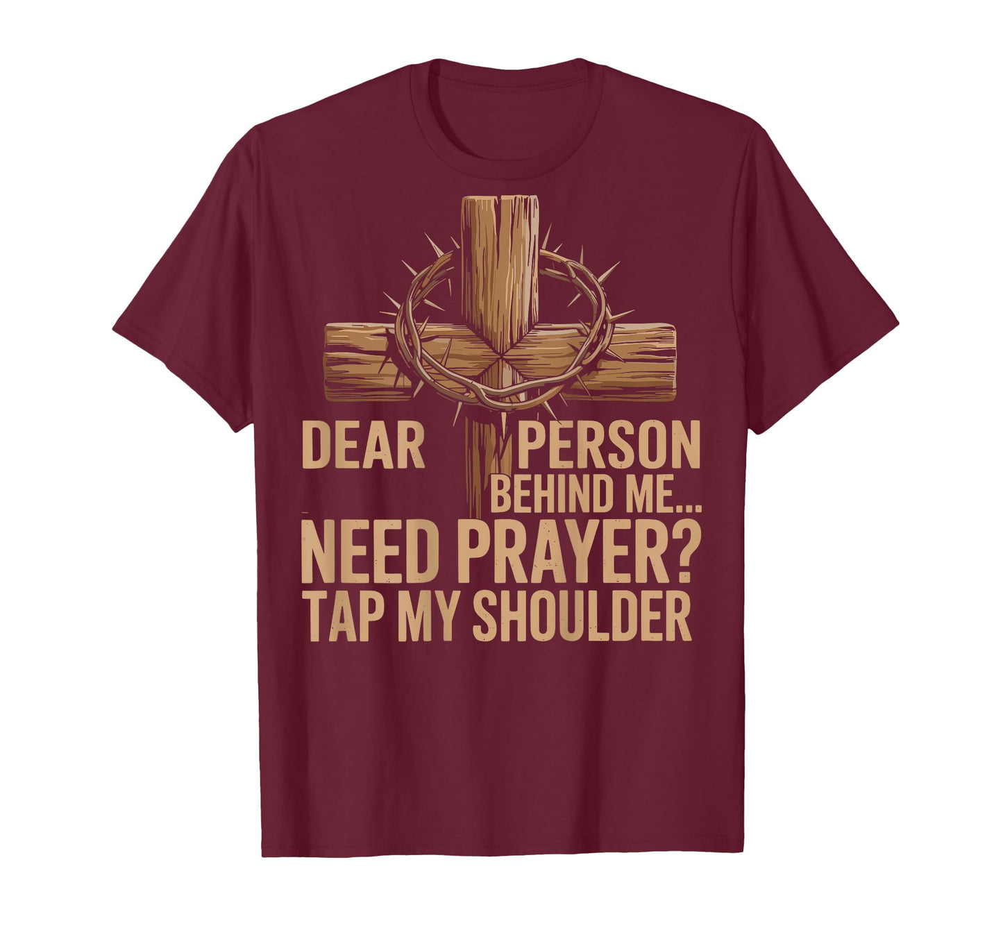 Dear Person Behind Me Need Prayer Tap My Shoulder Christian T-Shirt