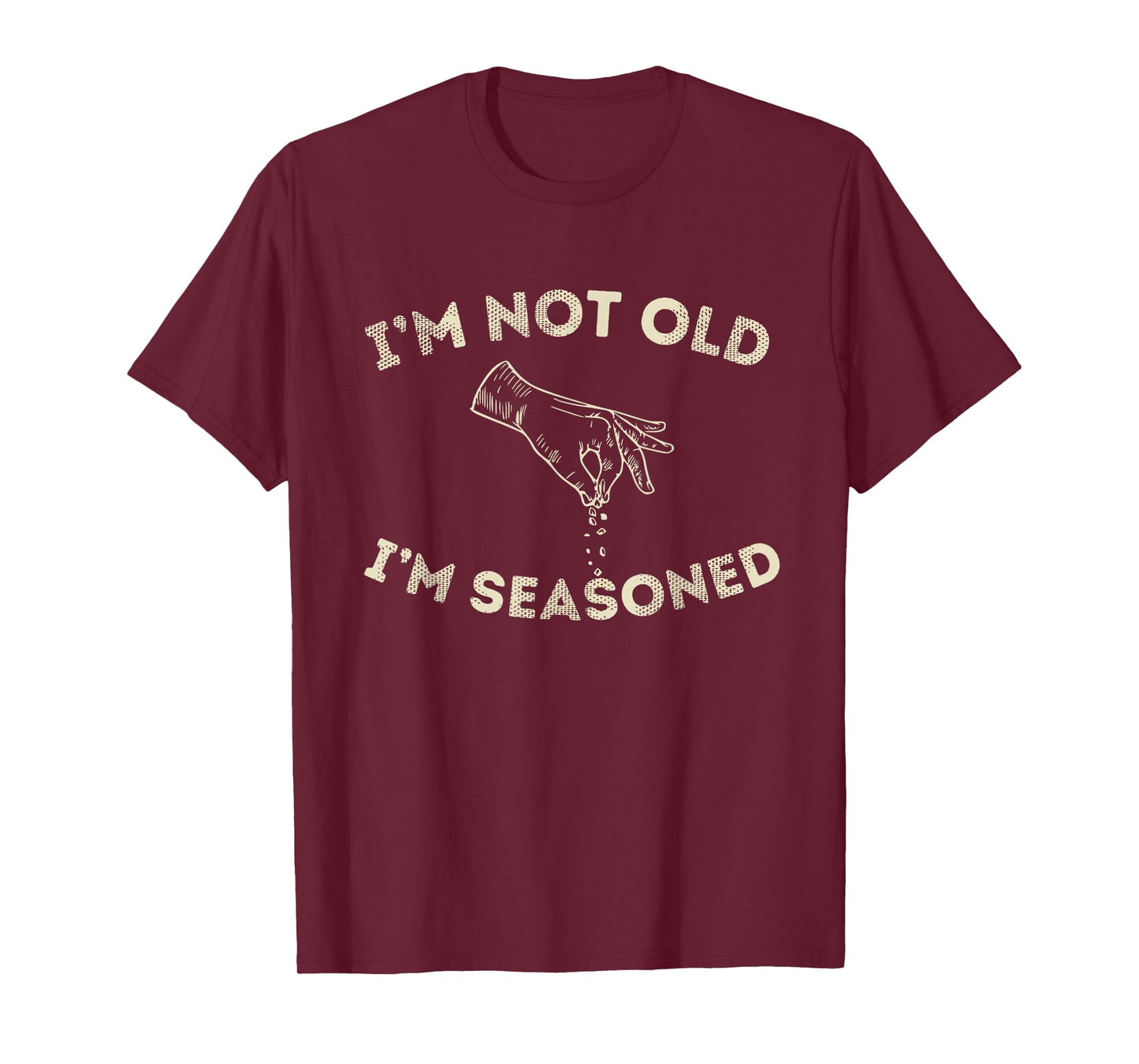 I'm Not Old I'm Seasoned Funny Seasoning Graphic Men & Women T-Shirt
