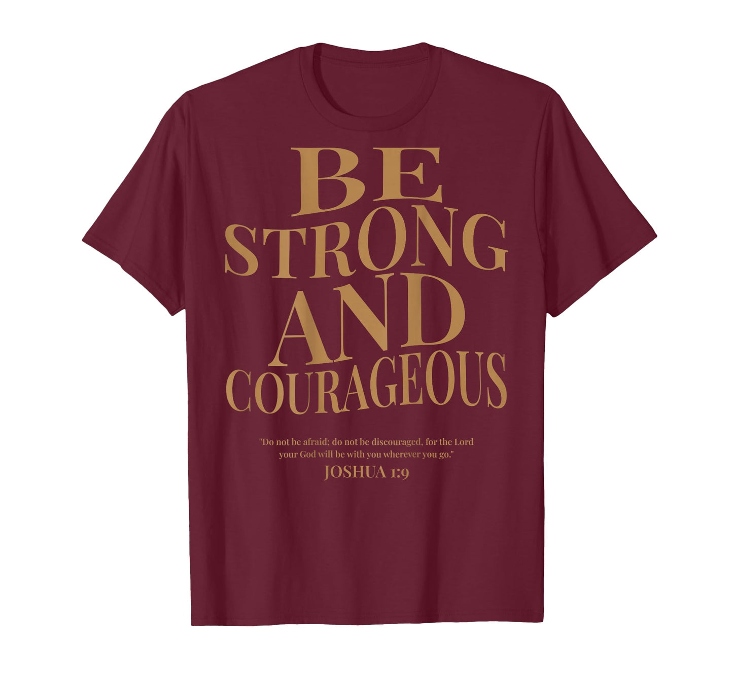 (ON BACK) Be Strong And Courageous Joshua 1 9 Bible Verses T-Shirt