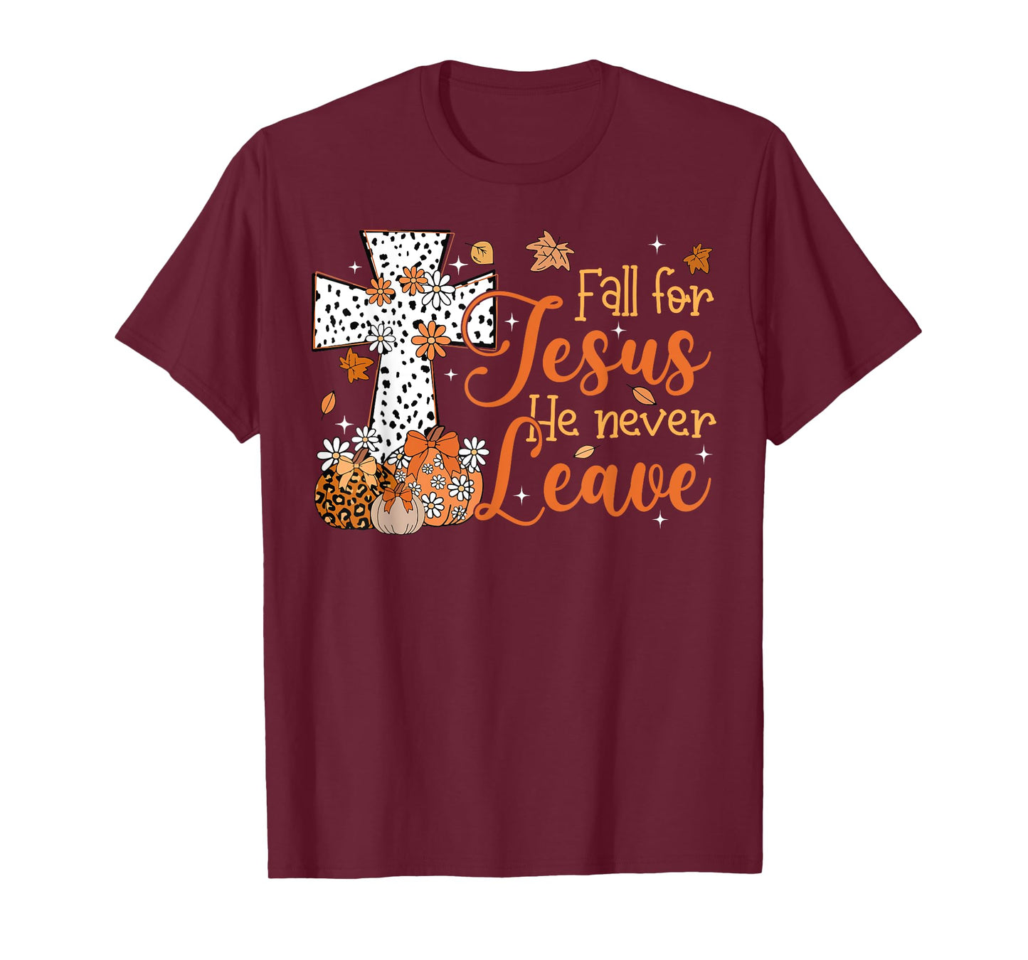 Fall For Jesus He Never Leaves Autumn Christian Thanksgiving T-Shirt