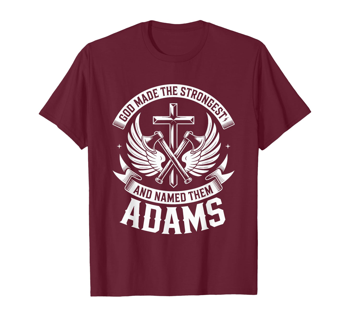 God Made the Strongest and Named Them Adams Family Name T-Shirt