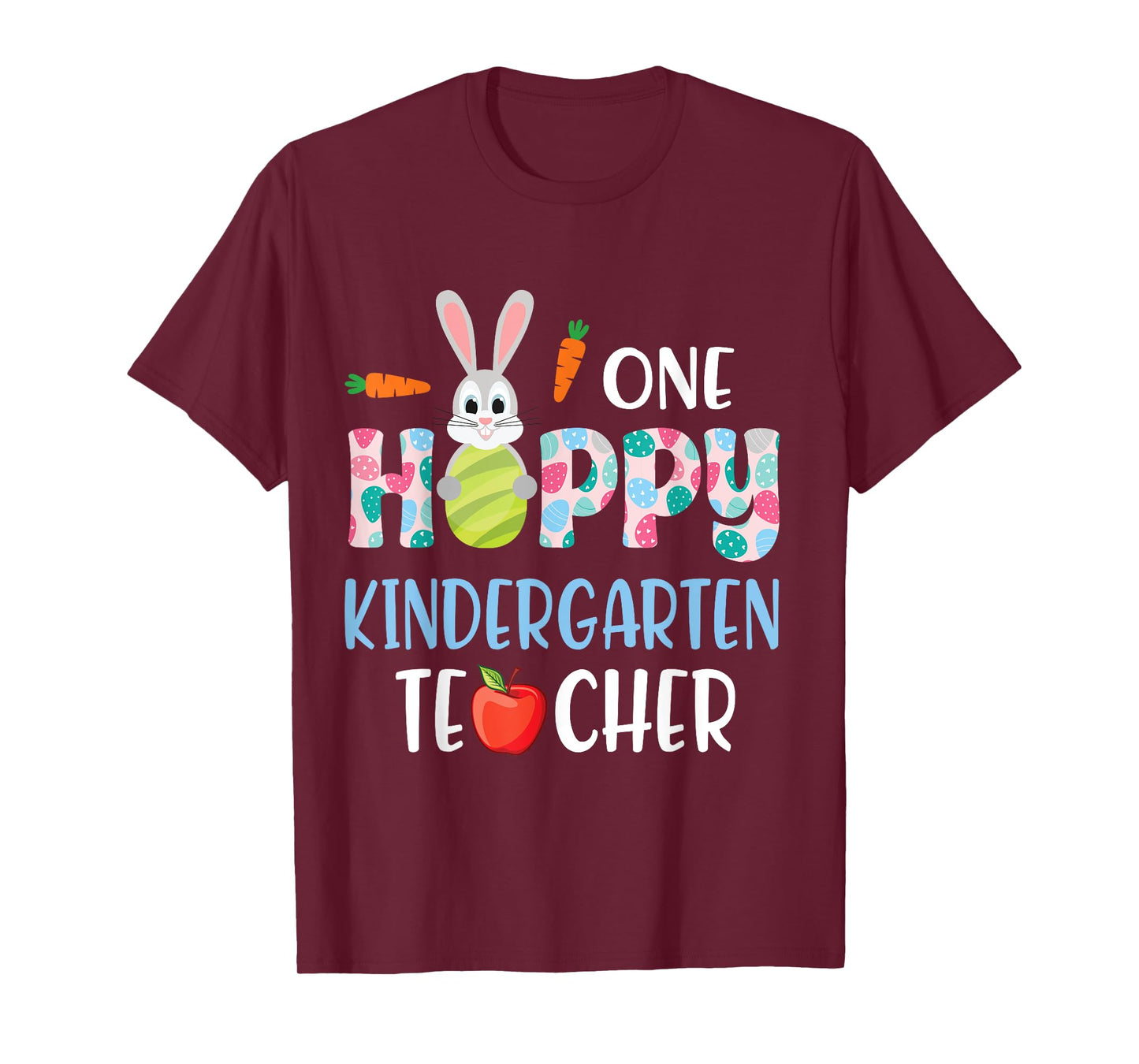 Carrot Bunny Happy Easter Day One Hoppy Kindergarten Teacher T-Shirt