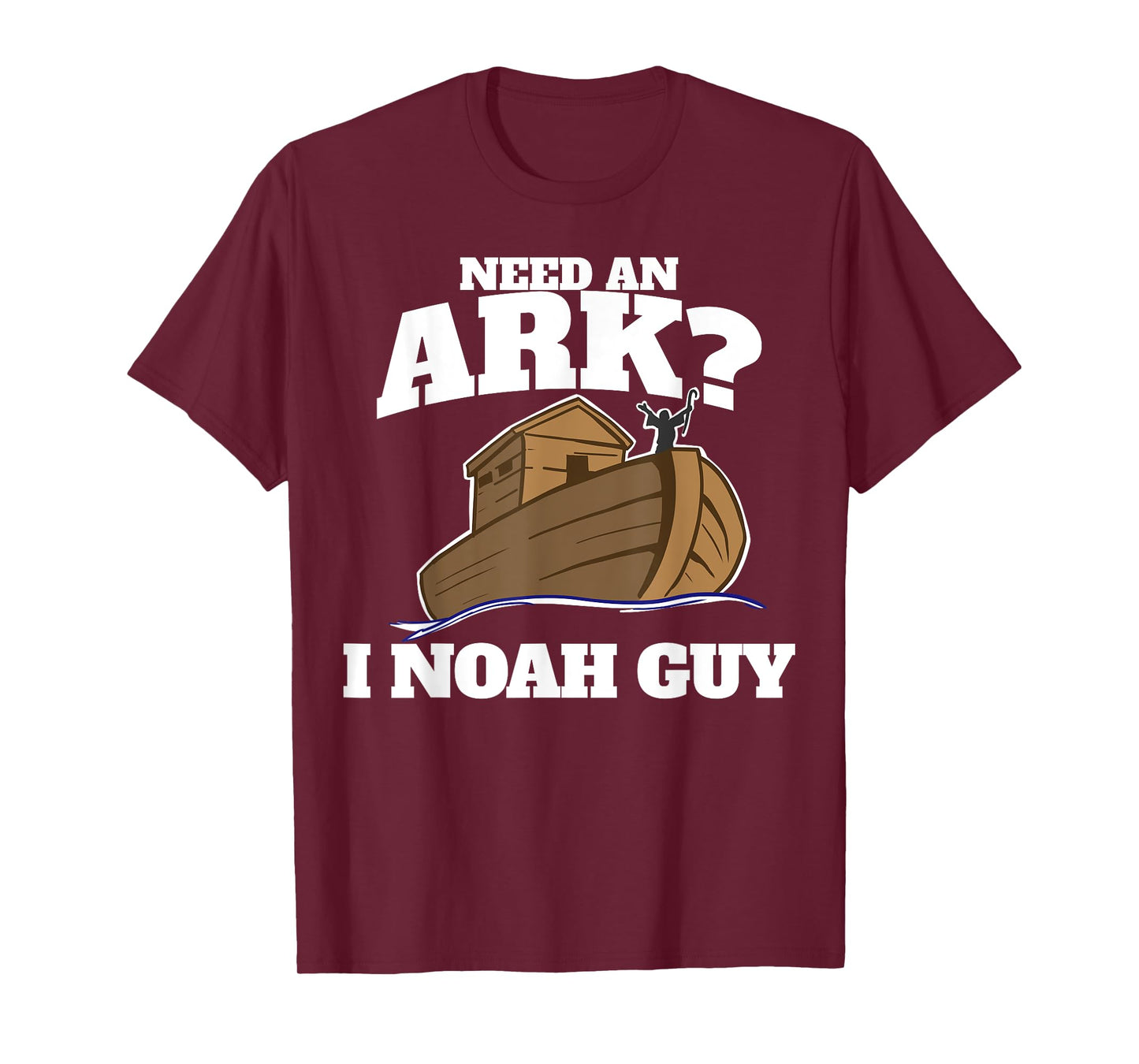 Need an Ark? I Noah Guy T-Shirt
