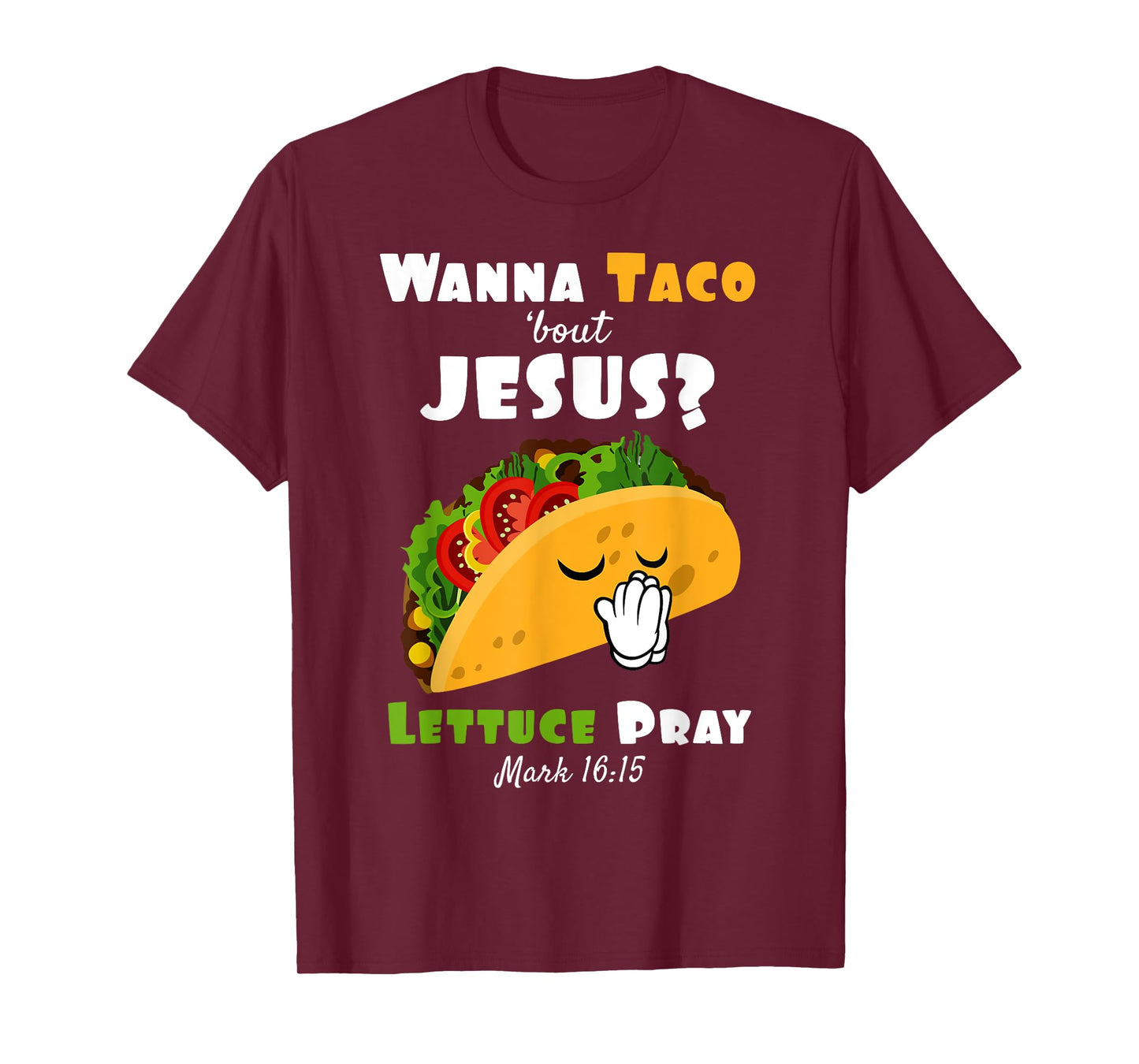 Wanna Taco Bout Jesus Lettuce Pray Religious Humor T-Shirt
