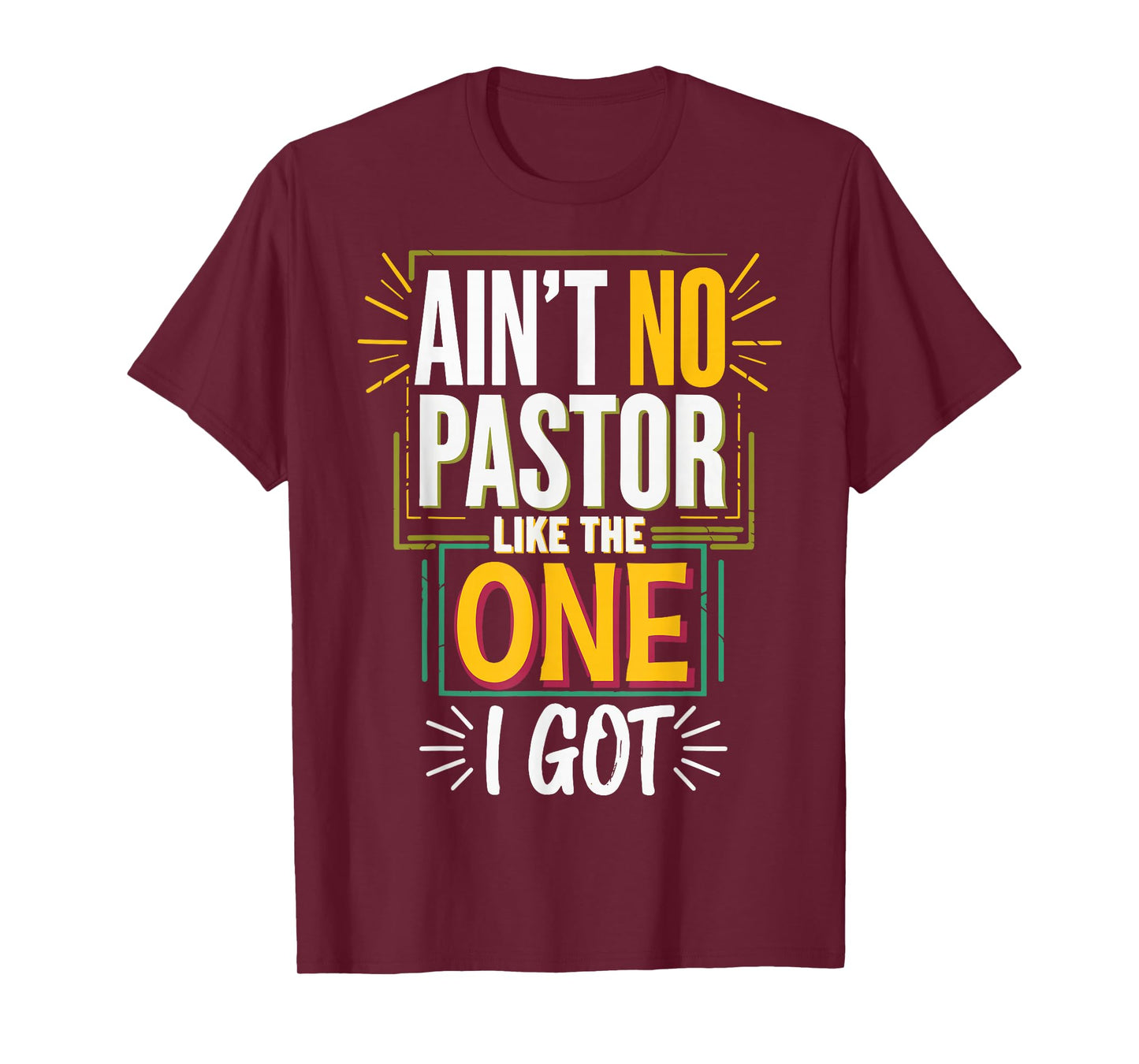 Ain't No Pastor Like The One I Got T-Shirt