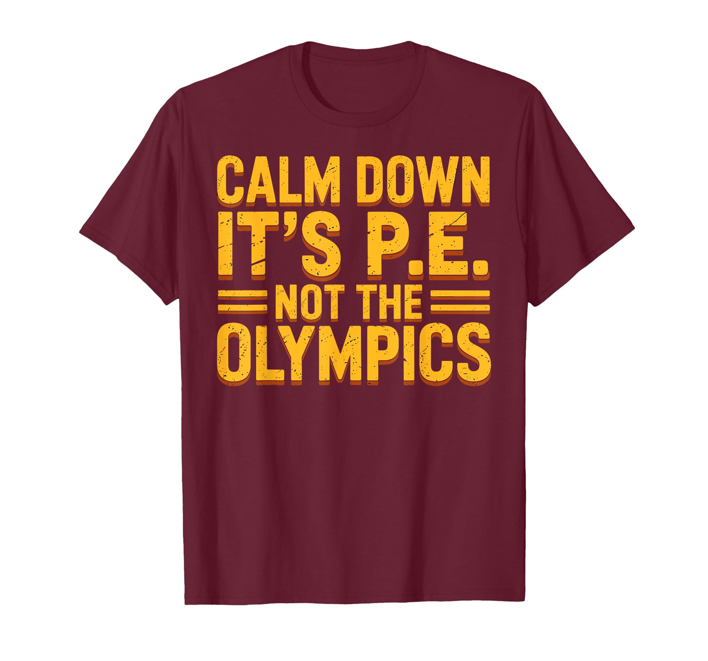 Funny PE Teacher Calm Down It’s PE Not The Olympics Quote T-Shirt
