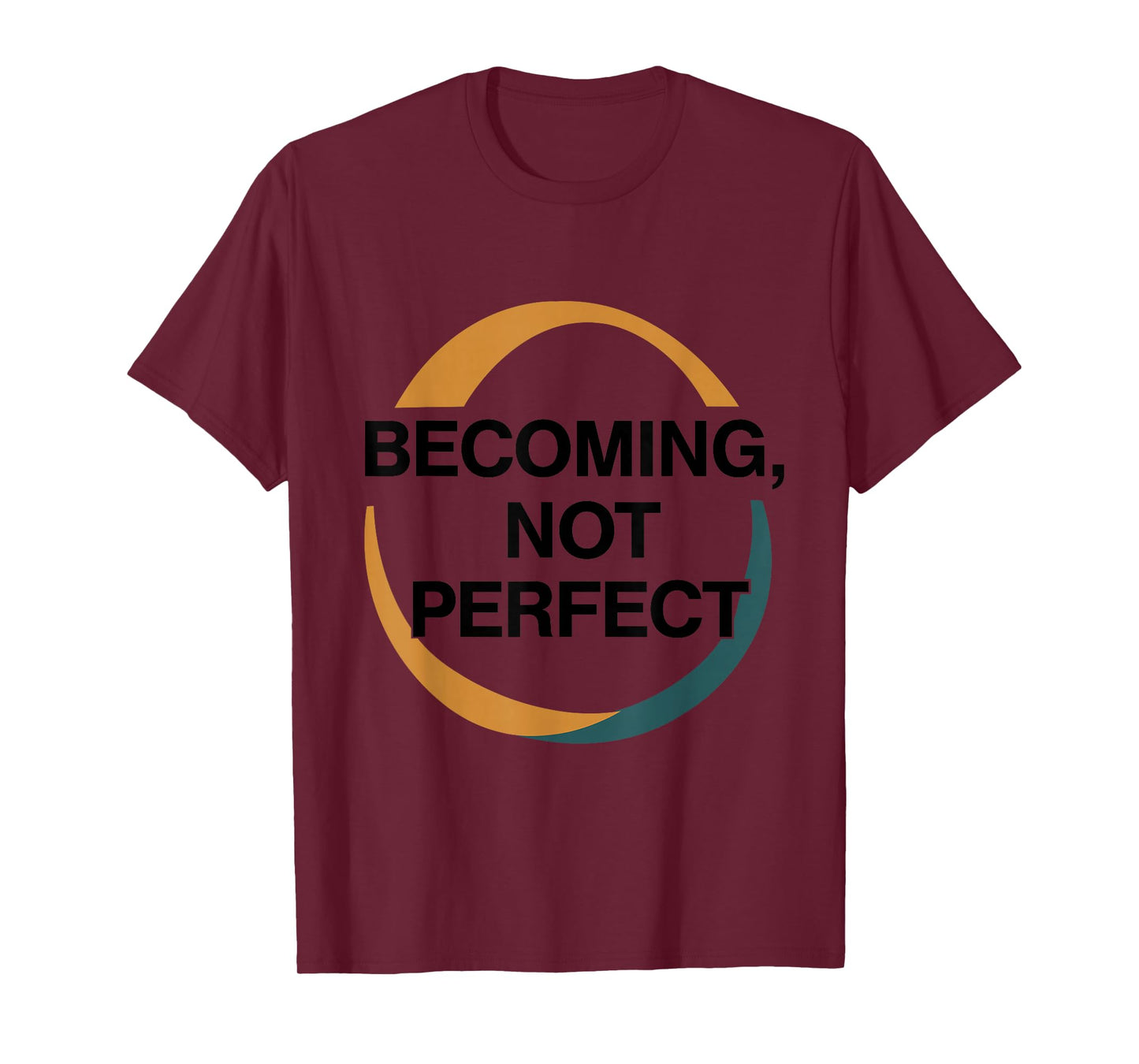 Becoming Not Perfect – Inspirational Faith & Growth Quote T-Shirt