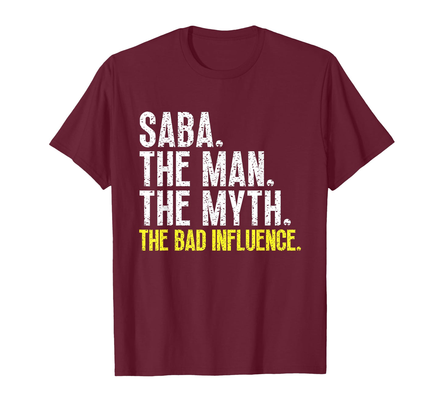 Saba The Man The Myth The Bad Influence Cool Funny T-Shirt