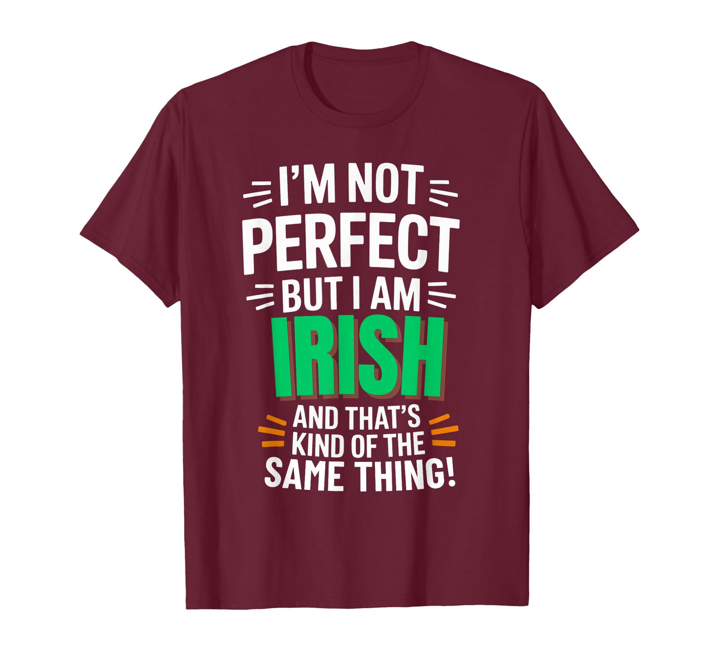 I'm Not Perfect But I am Irish - Funny Quote T-Shirt