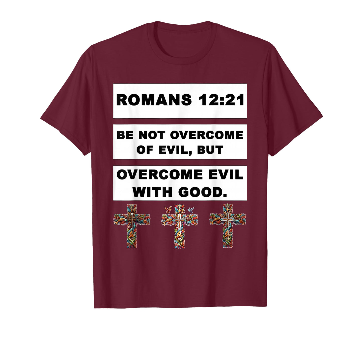 Romans 12:21 Overcome Evil with Good Jesus Christ Christian T-Shirt