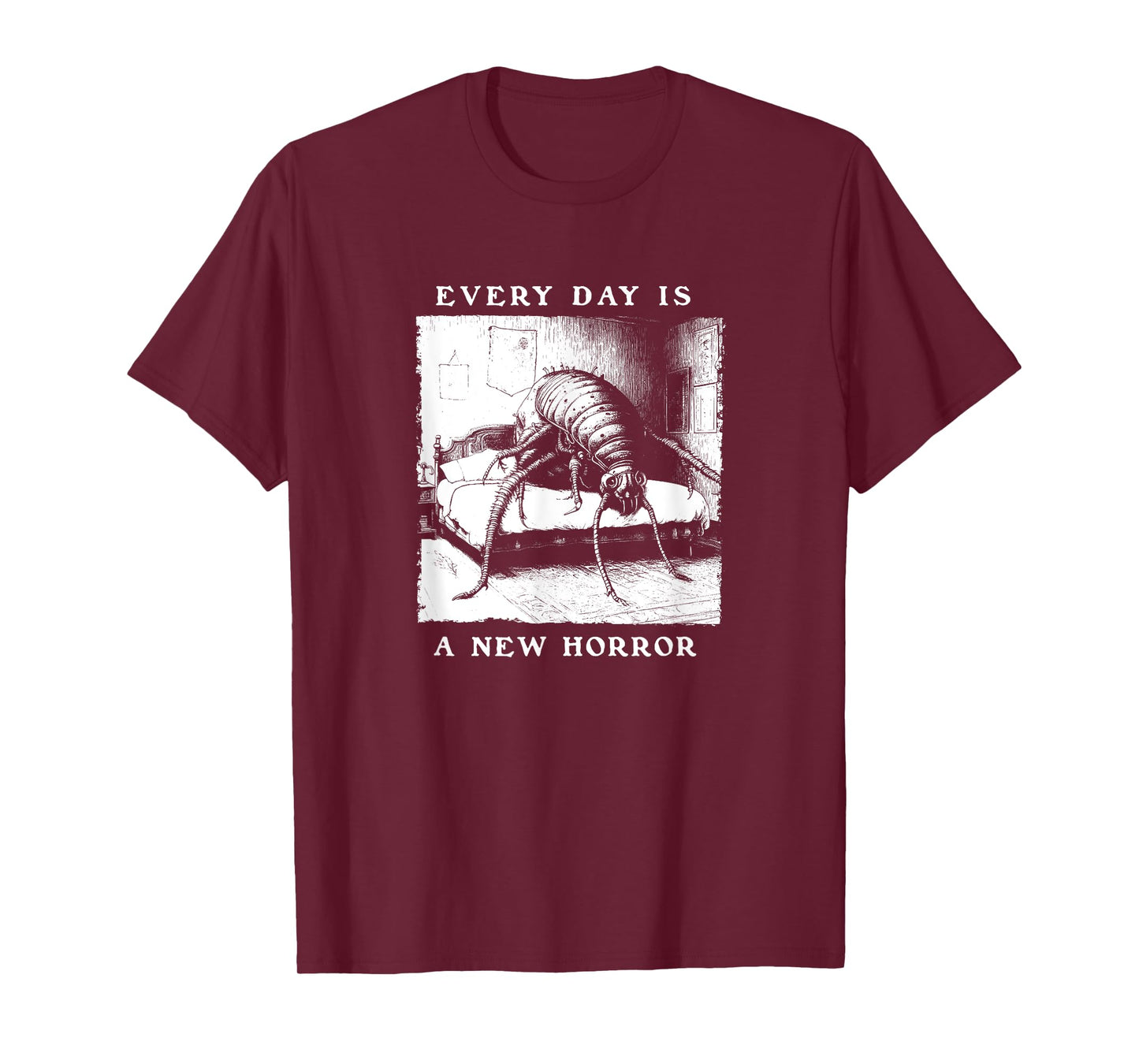 Every Day is a New Horror Franz Kafka Existentialism Gregor T-Shirt