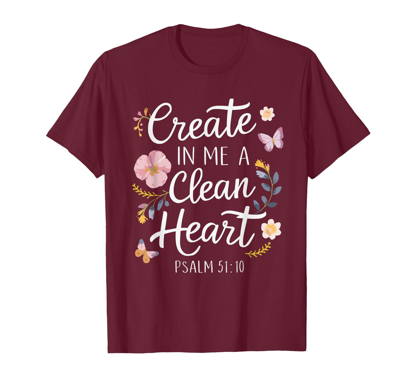CREATE IN ME A CLEAN HEART | Psalms 51:10 T-Shirt