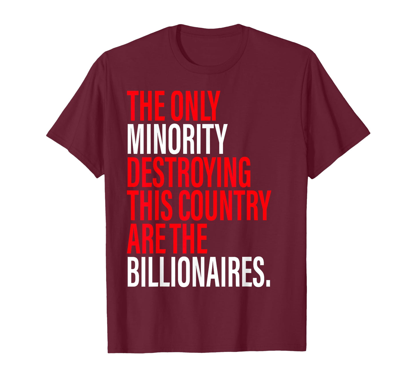 The Only Minority Destroying This Country Are Billionaires T-Shirt