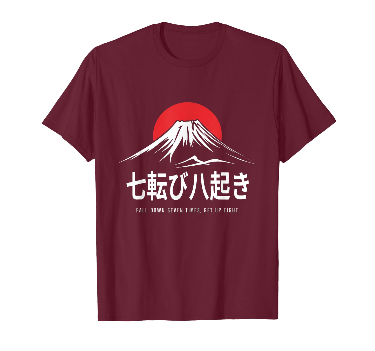 Fall Down Seven Times, Get Up Eight Japanese Proverb T-Shirt