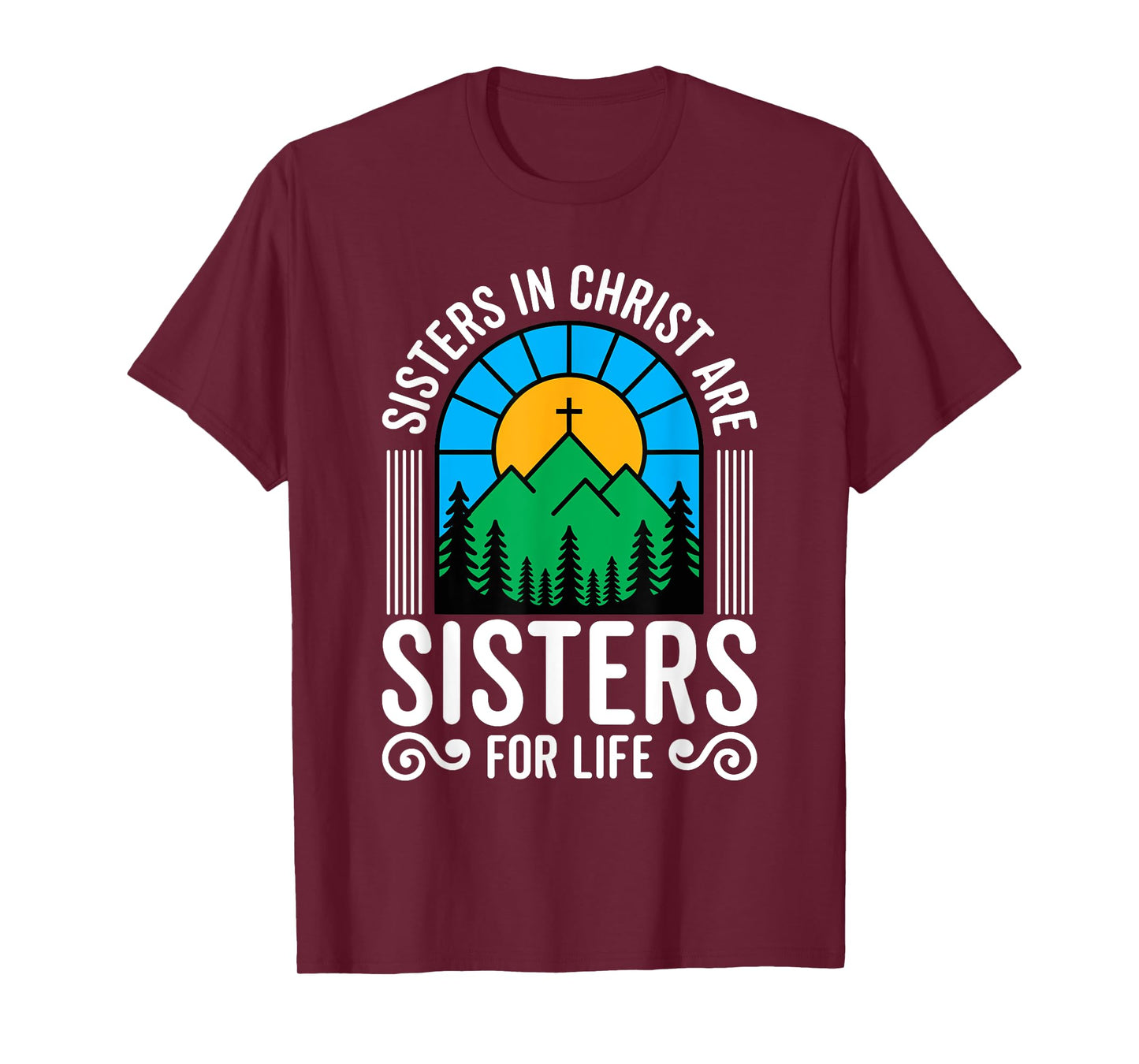 Sisters in Christ are Sisters for Life Christian God Bible T-Shirt