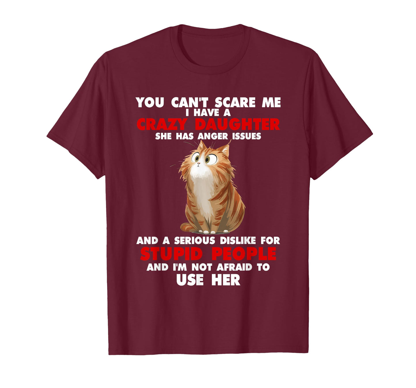 Cat You Can't Scare Me I Have A Crazy Daughter She Has T-Shirt
