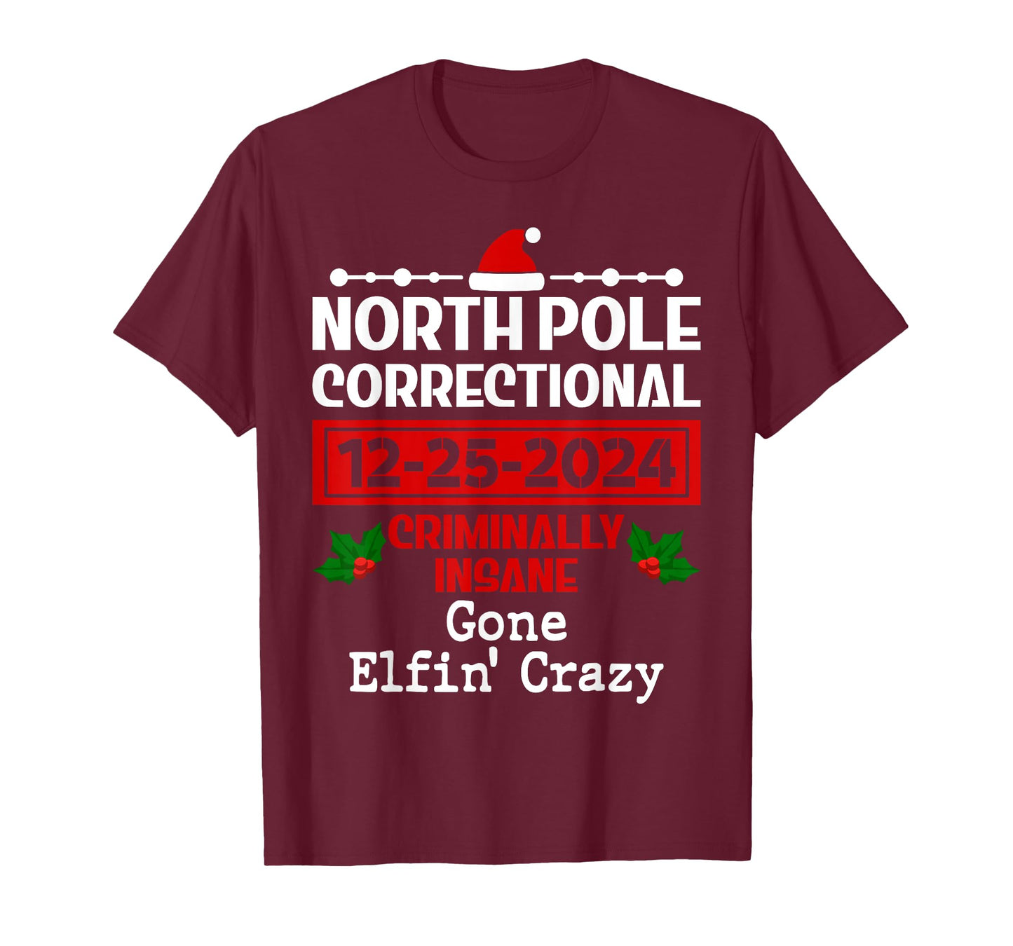 Gone Elfin' Crazy Pajama Christmas North Pole Correctional T-Shirt
