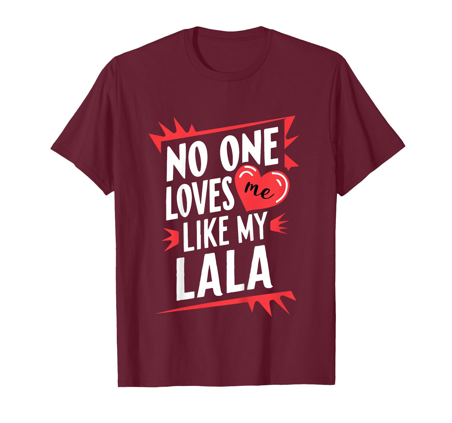 Kids No One Loves Me Like My Lala Funny Grandkids Grandchild T-Shirt