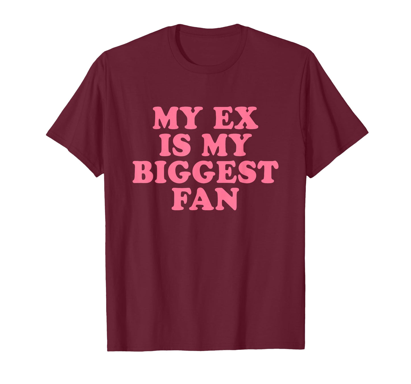 My Ex Is My Biggest Fan T-Shirt