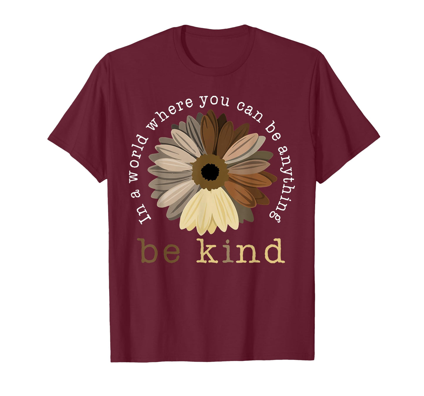 In A World Where You Can Be Any Thing Be Kind Kindness Day T-Shirt
