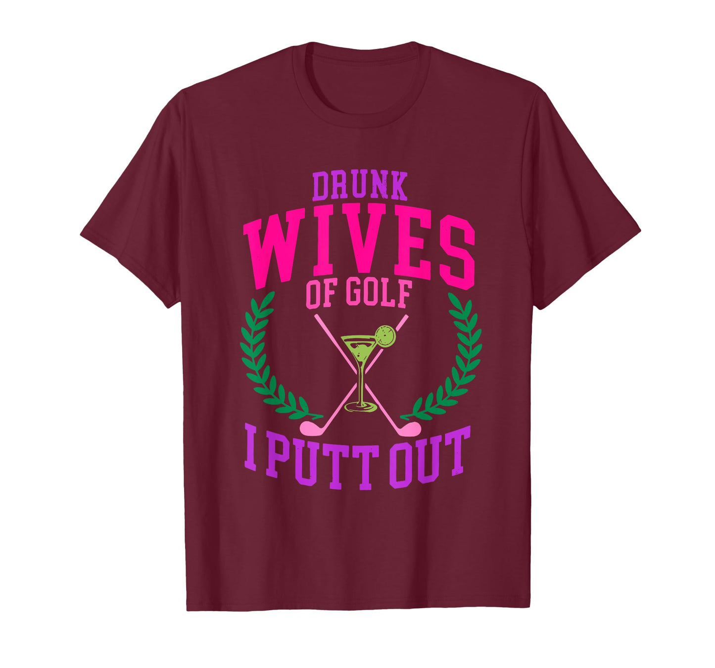 Drunk Wives Of Golf I Putt Out Design T-Shirt