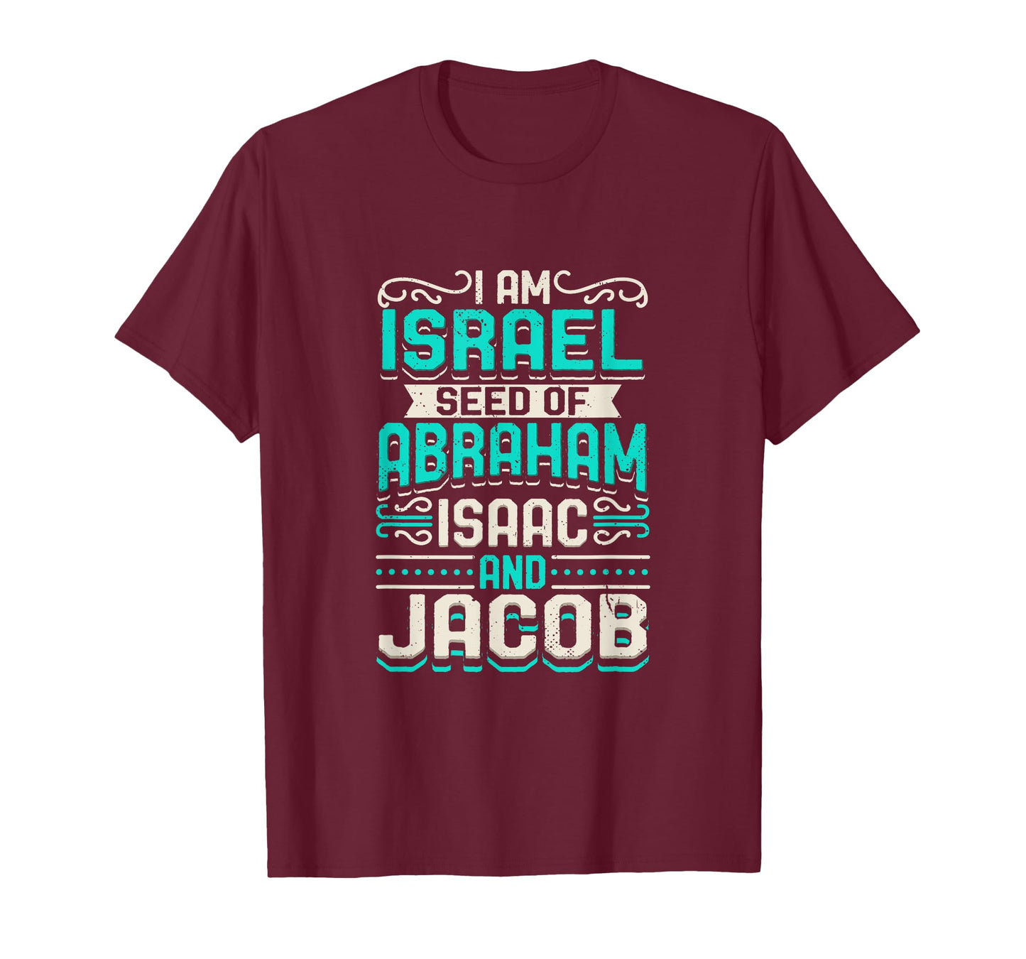 I Am Israel Seed Of Abraham Isaac And Jacob Quote Israelite T-Shirt