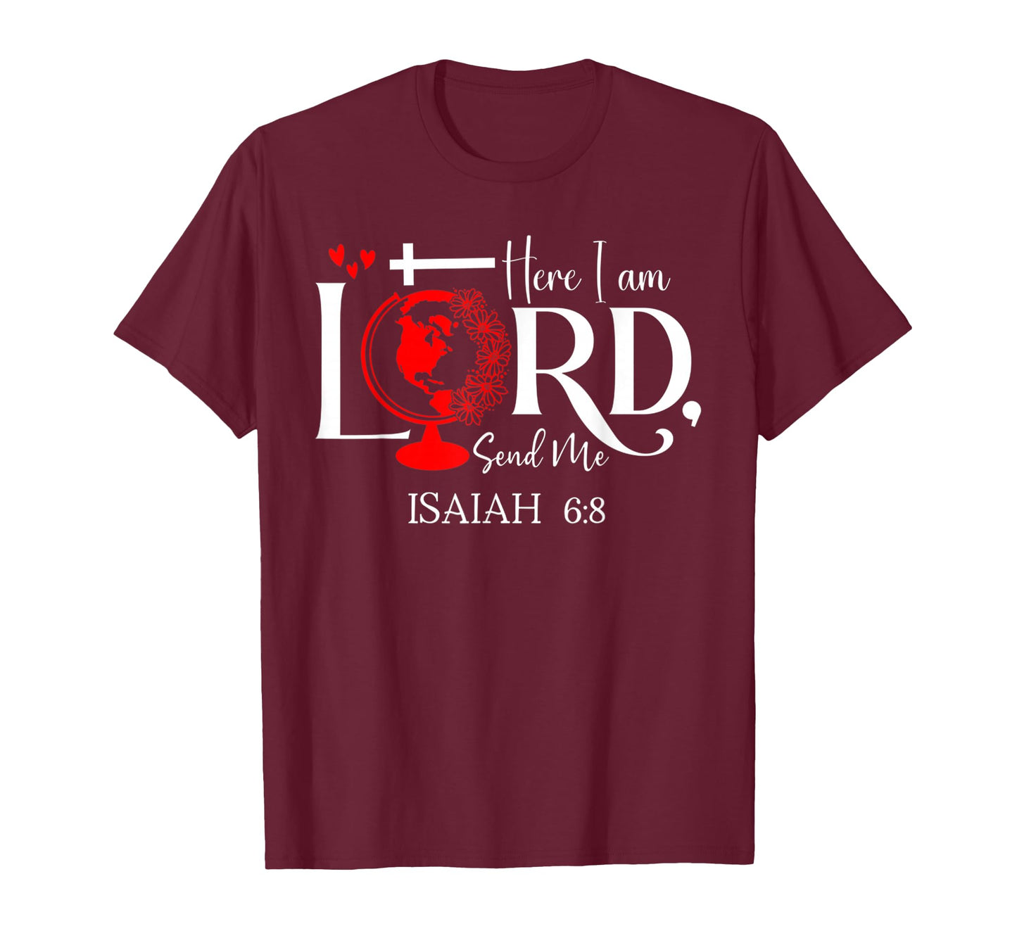 Here I Am Lord, Send Me Isaiah 6 8 Bible Verse Lord Saying T-Shirt