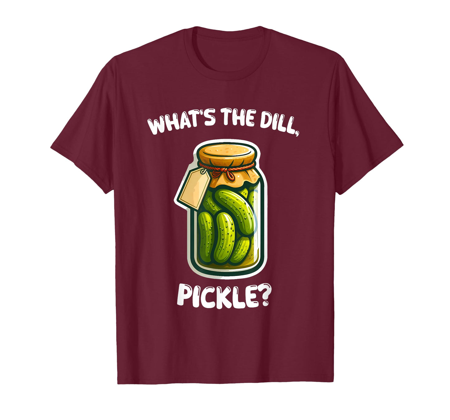 What’s the dill, pickle Bottle Funny T-Shirt