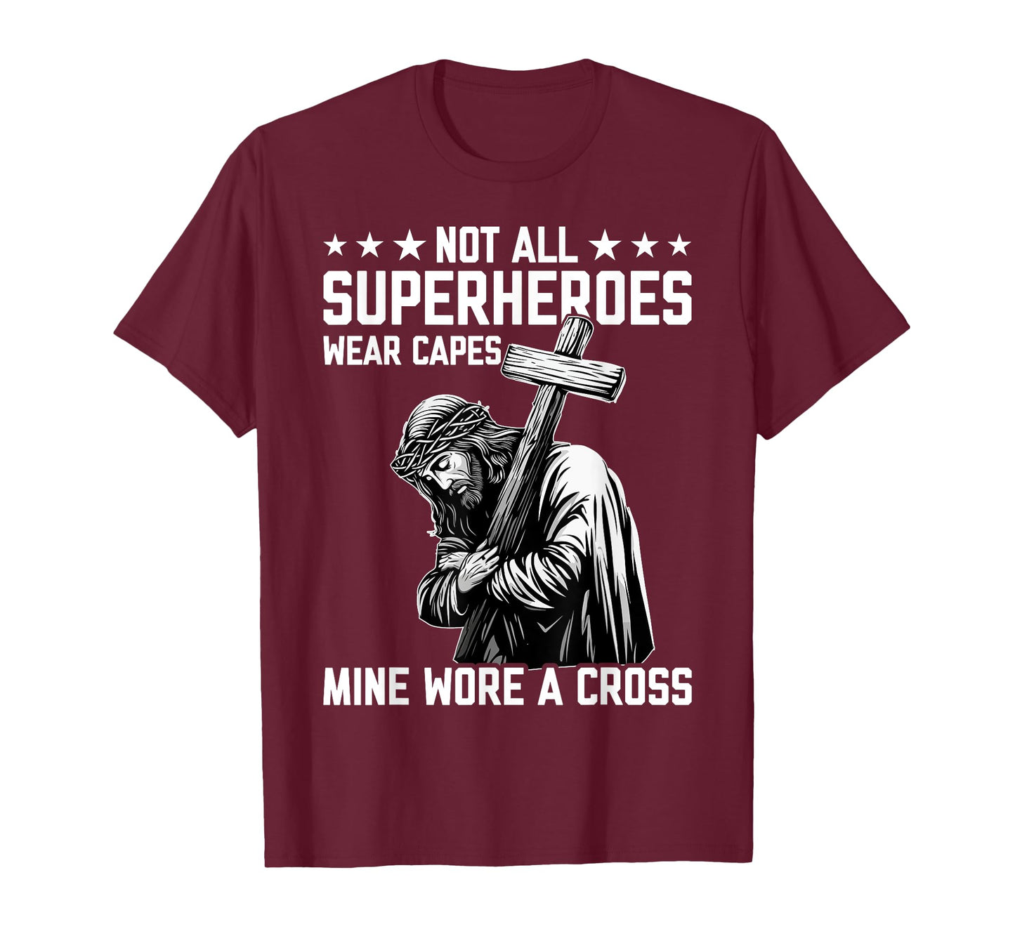 Not All Superheroes Wear Capes Mine Wore A Cross Funny Jesus T-Shirt