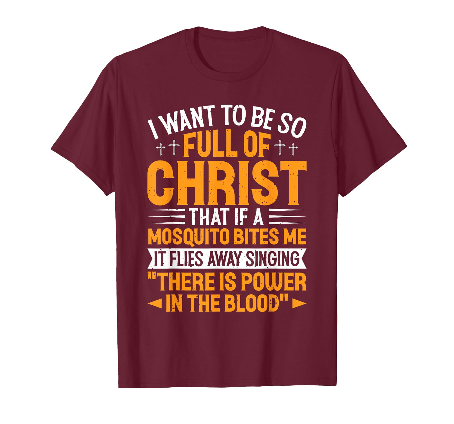 Jesus Christian Lovers I Want To Be So Full Of Christ Jesus T-Shirt