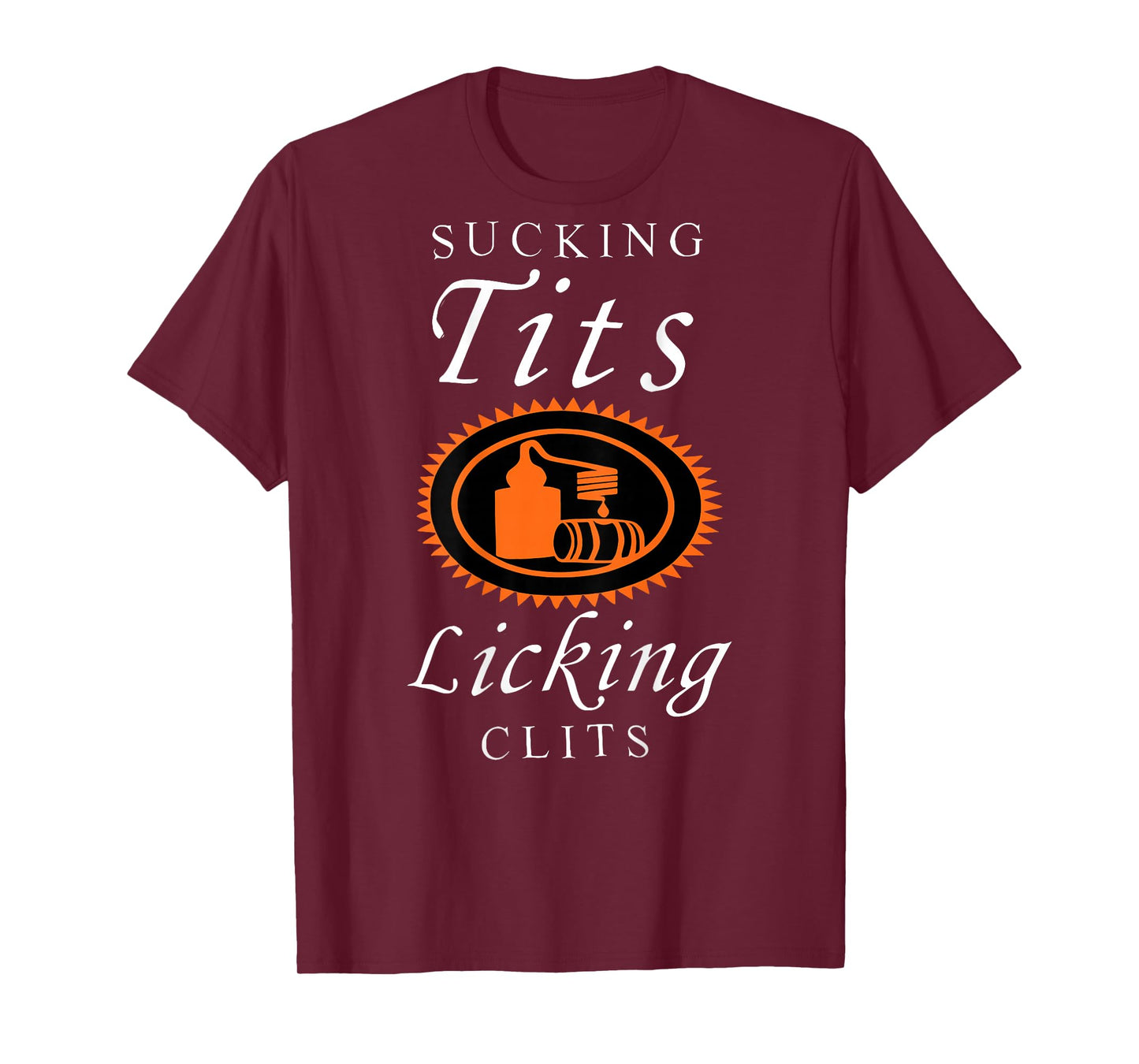 Sucking Tits Licking Clitss Funny Adult Joke Saying Quote T-Shirt