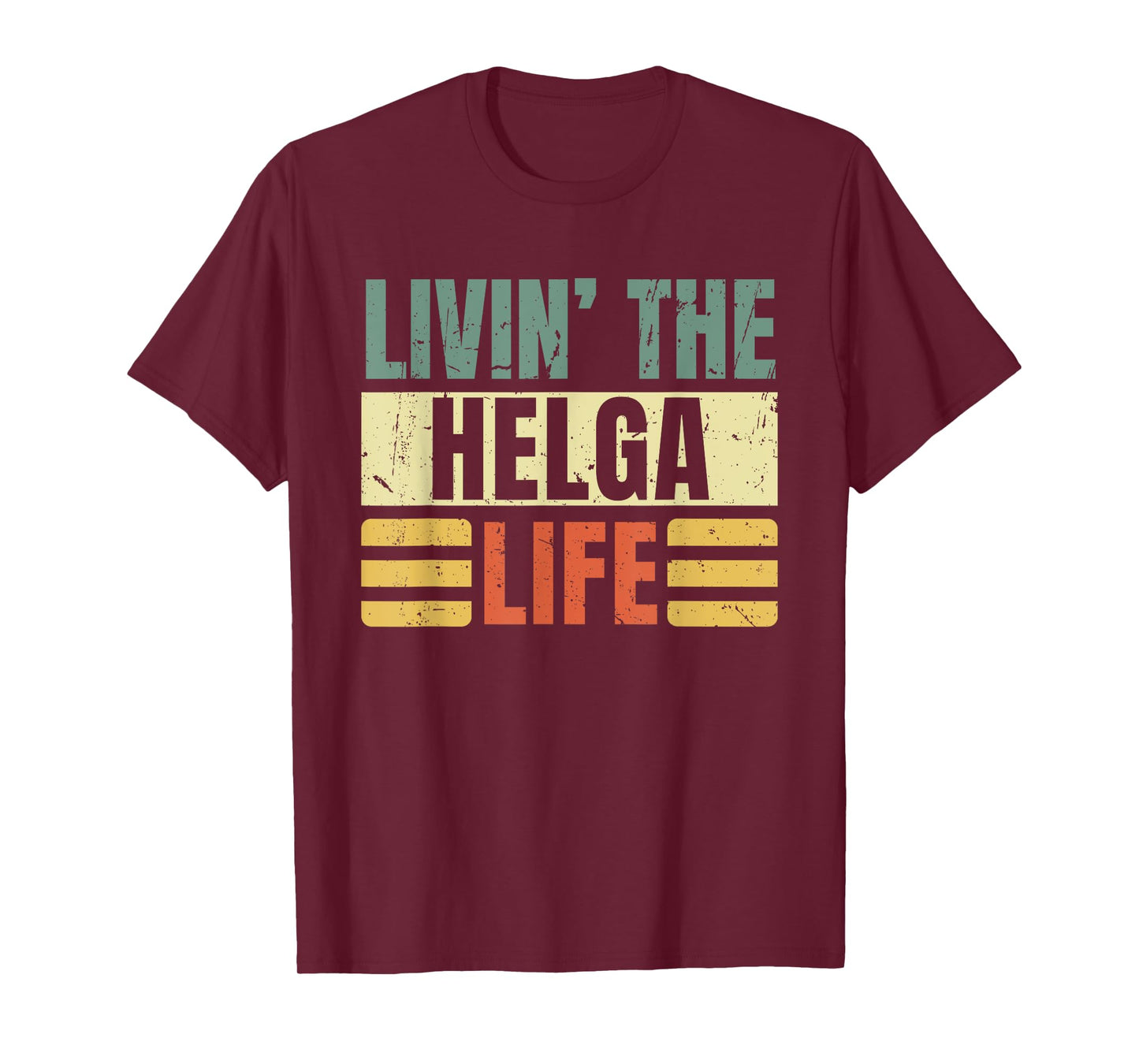 First Name Helga Retro Legend Quote Livin' The Life T-Shirt