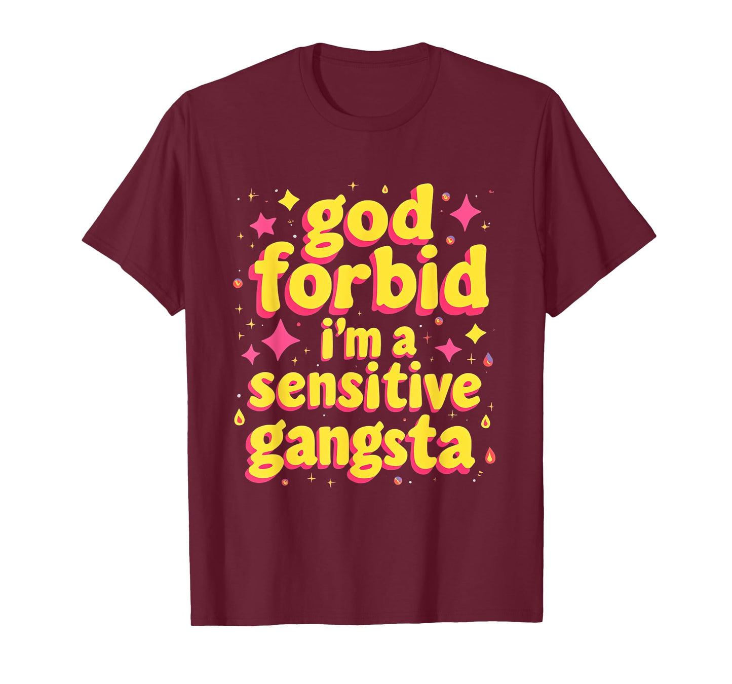 God Forbid I'm A Sensitive Gangsta T-Shirt