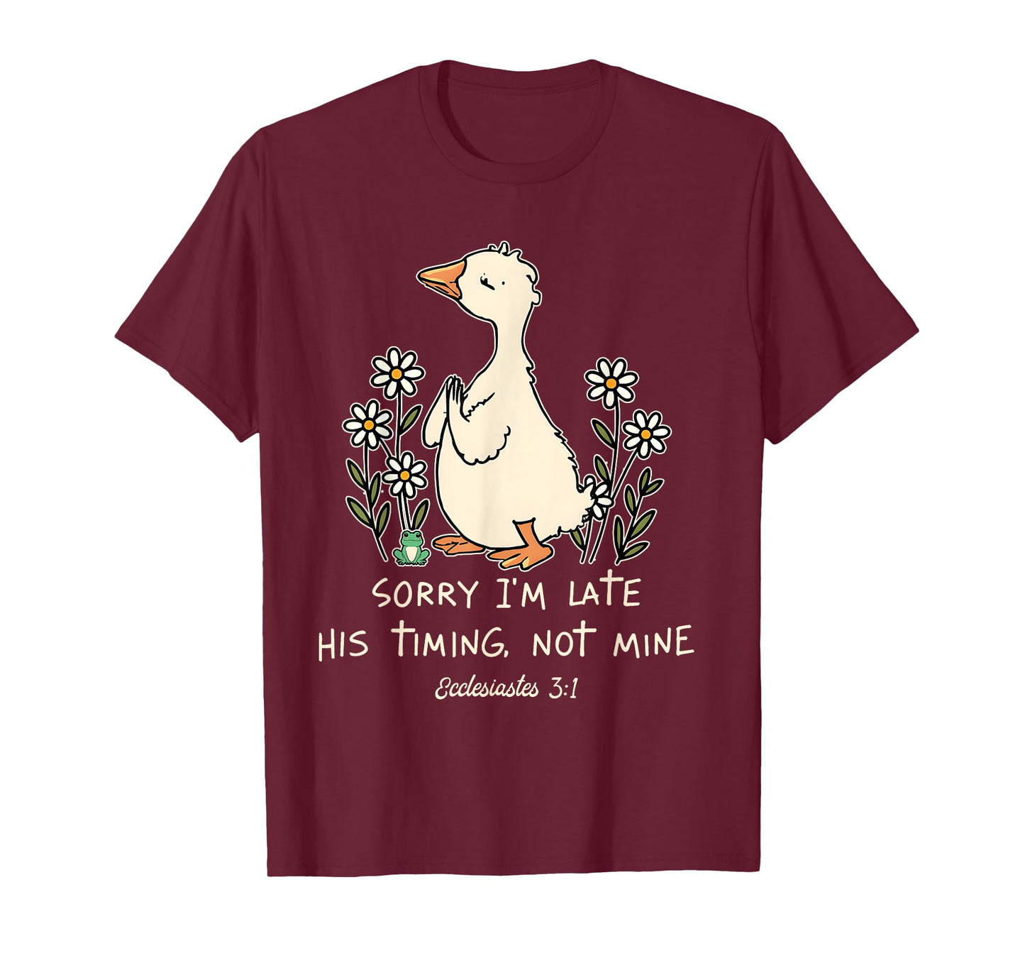 Sorry I'm Late His Timing Not Mine Funny Christian Goose T-Shirt