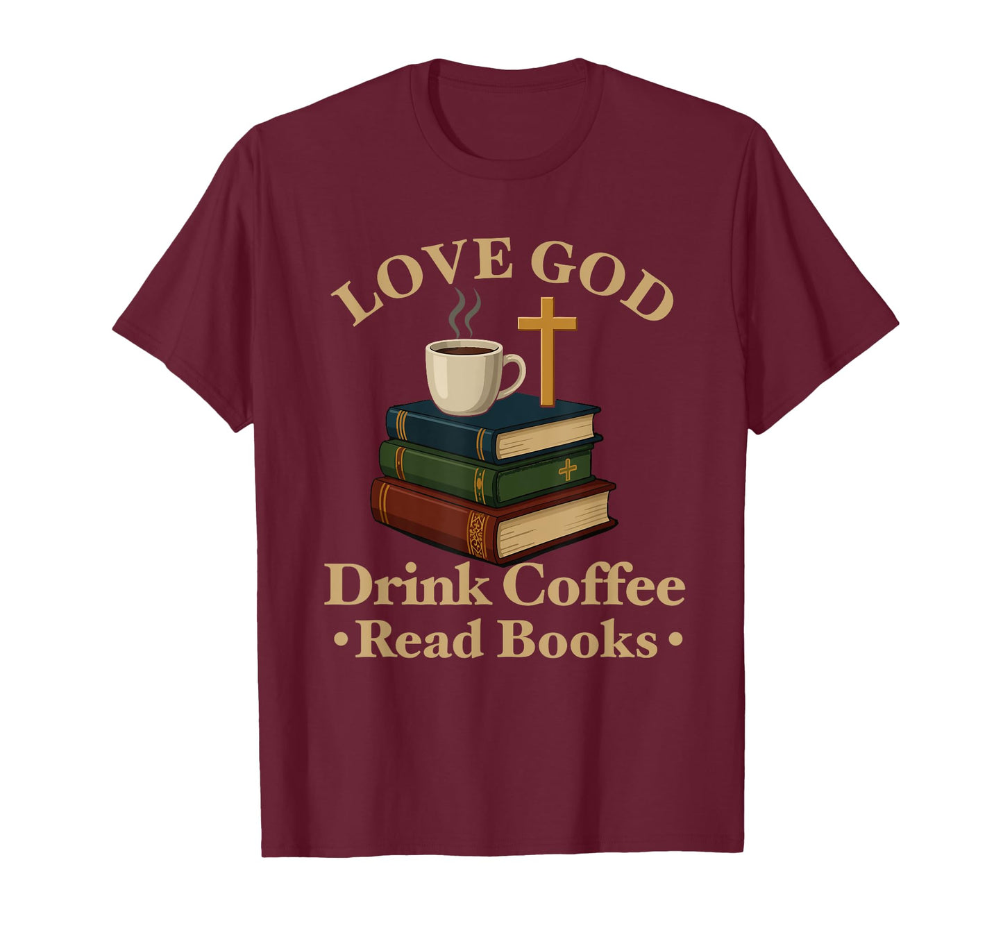 love god drink coffee read books lovers Jesus and Coffee T-Shirt
