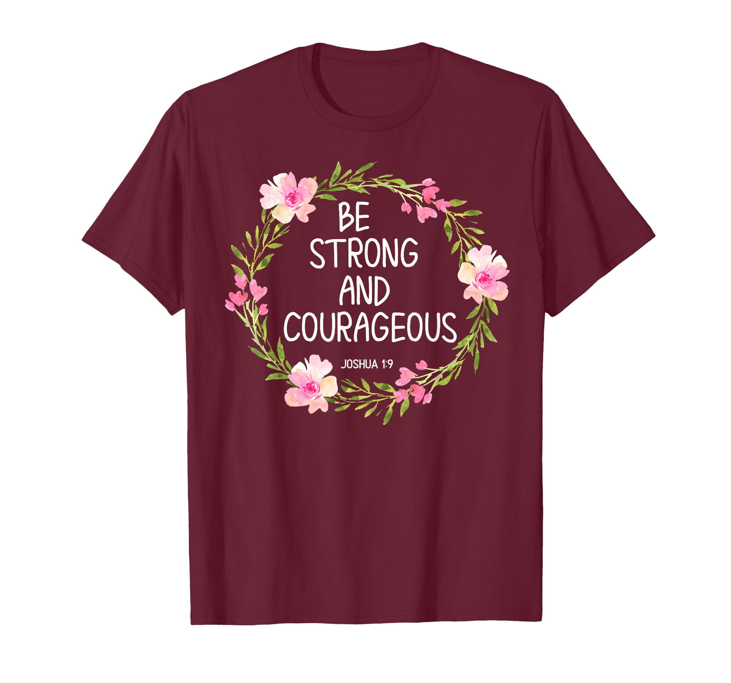 Inspirational, Be Strong and Courageous T-shirts. Faith Tees T-Shirt