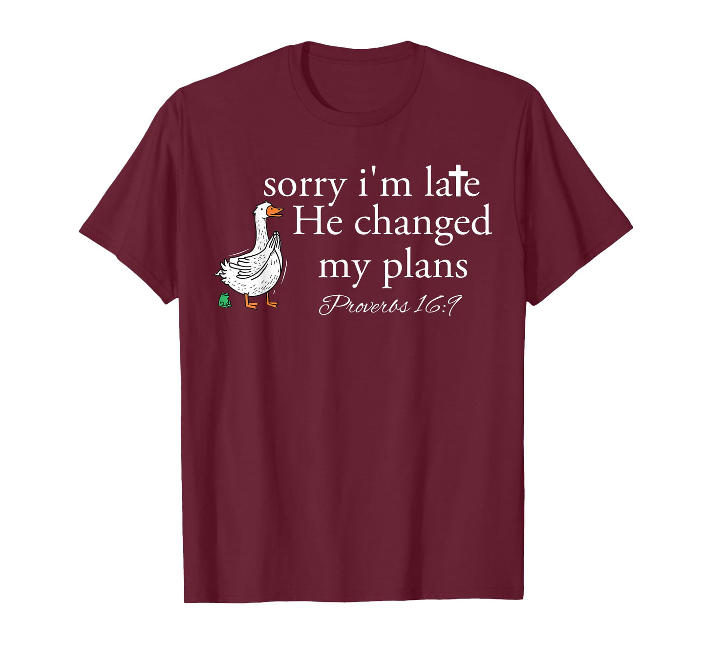 Sorry I'm Late Funny Goose Christian Bible Verse Faith Based T-Shirt