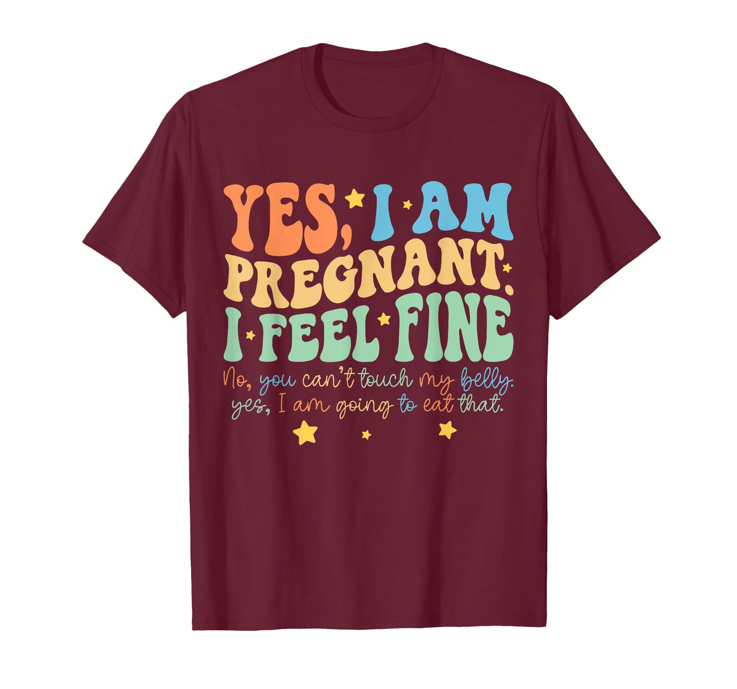 Yes I'm Pregnant Dont Touch My Belly Funny Pregnancy New Mom T-Shirt