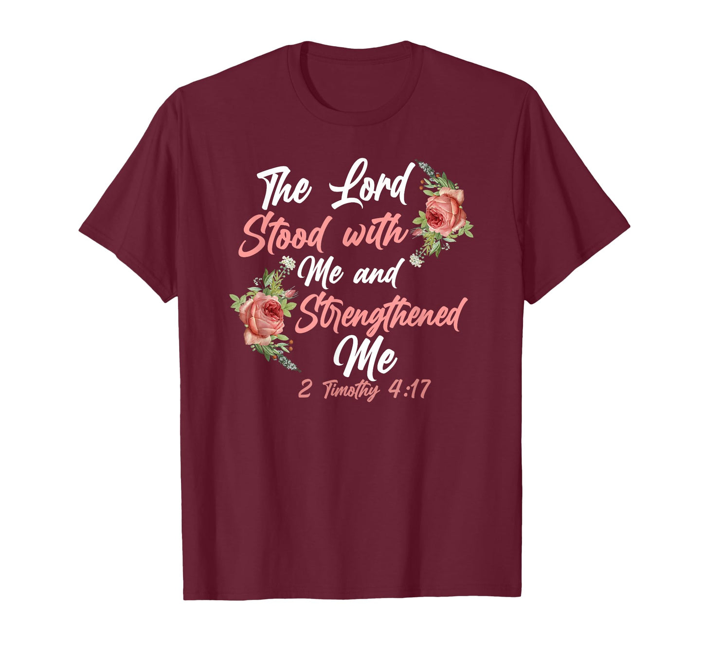 Christian Bible Verse Quote Rose Flower 2 Timothy 4:17 T-Shirt