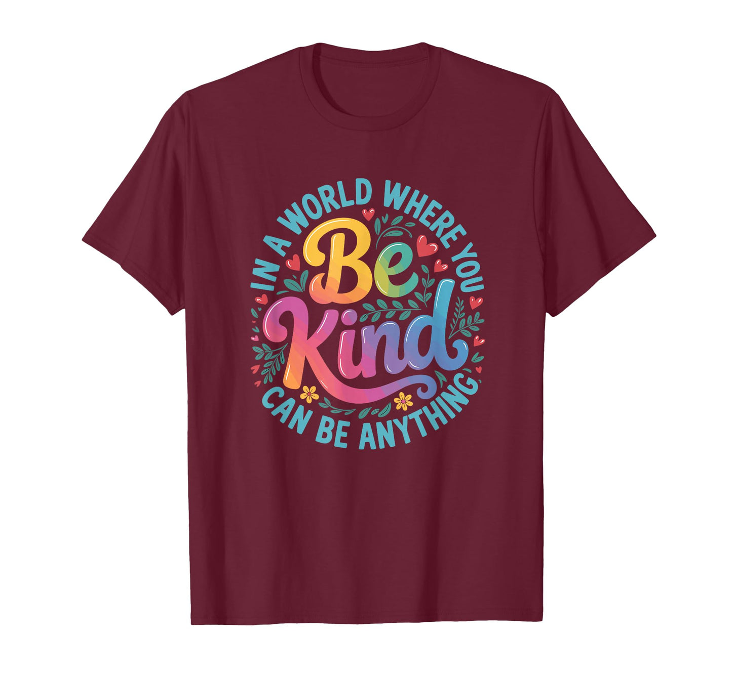 Be Kind Positive Quote Floral Men Women Kids Choose Kindness T-Shirt