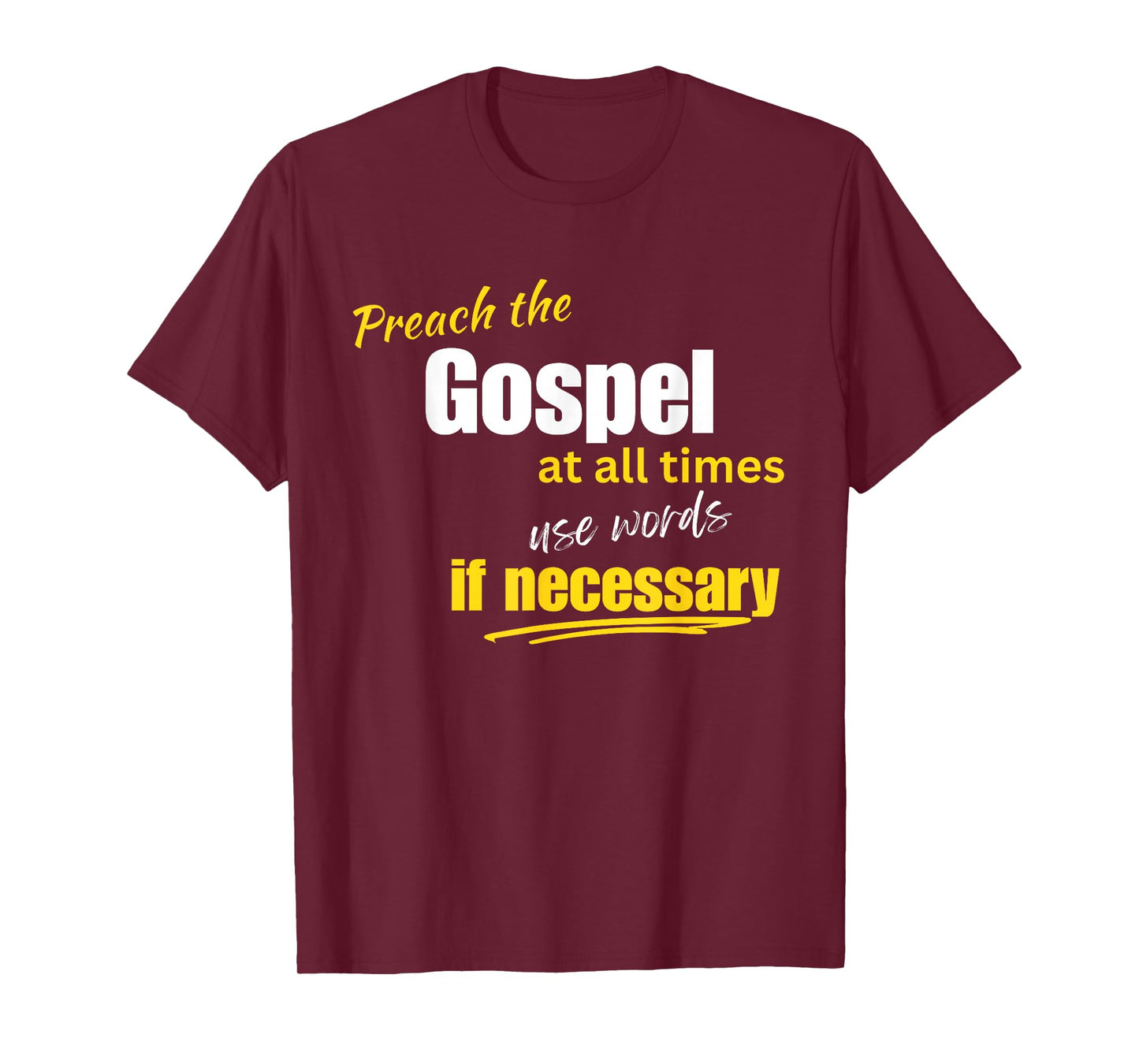 Preach The Gospel Use Words If Necessary Christian Design T-Shirt