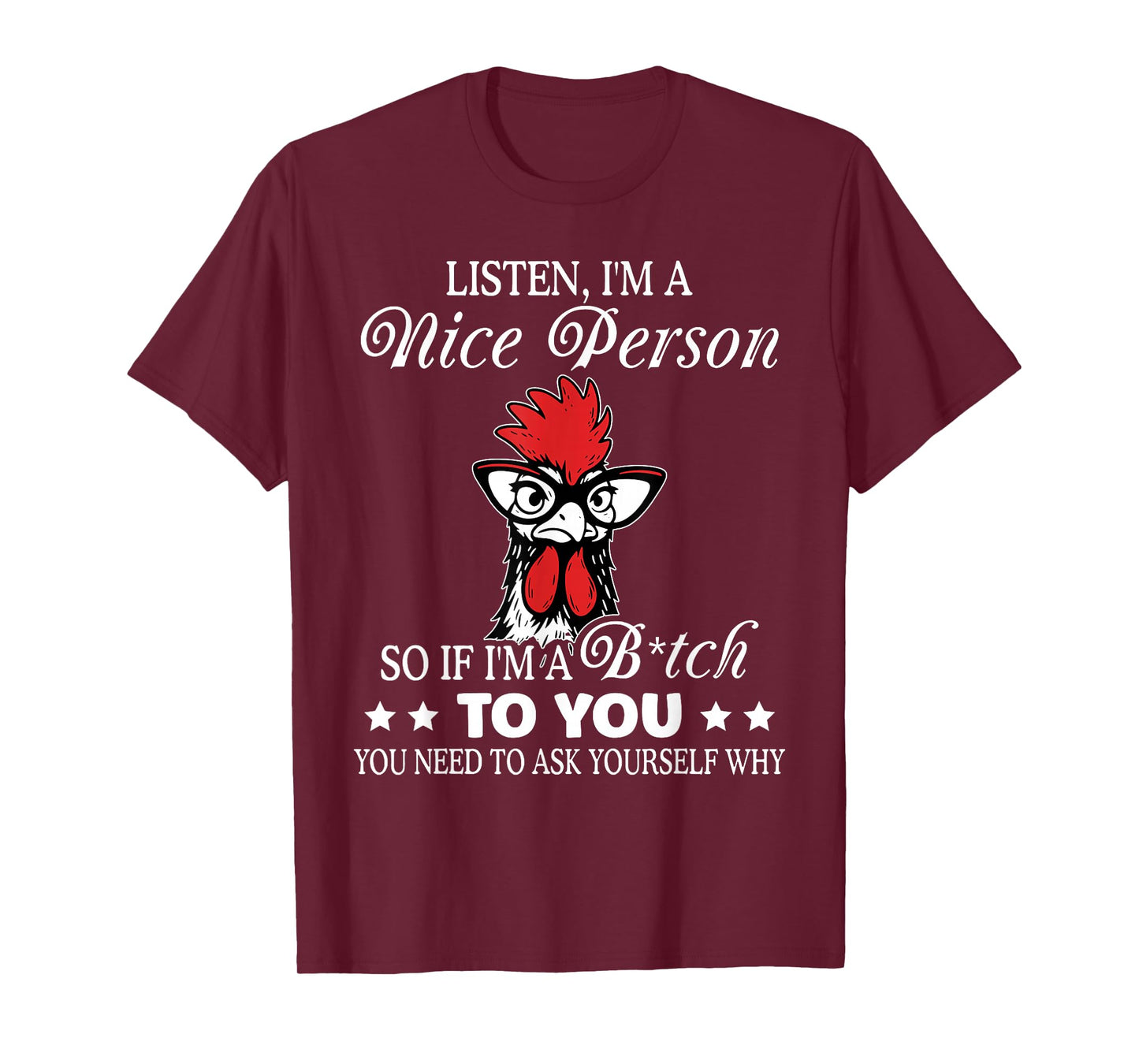 Listen I'm A Nice Person So If I'm A Btch to You T-Shirt