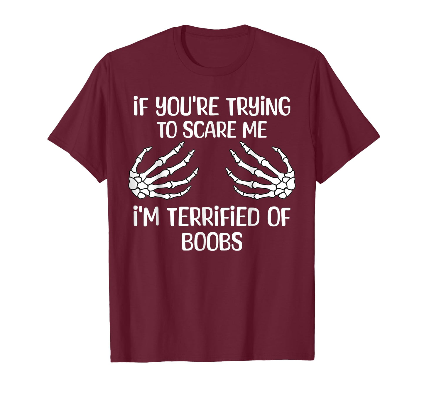 If You're Trying To Scare Me I'm Terrified Of Boobs Adult T-Shirt
