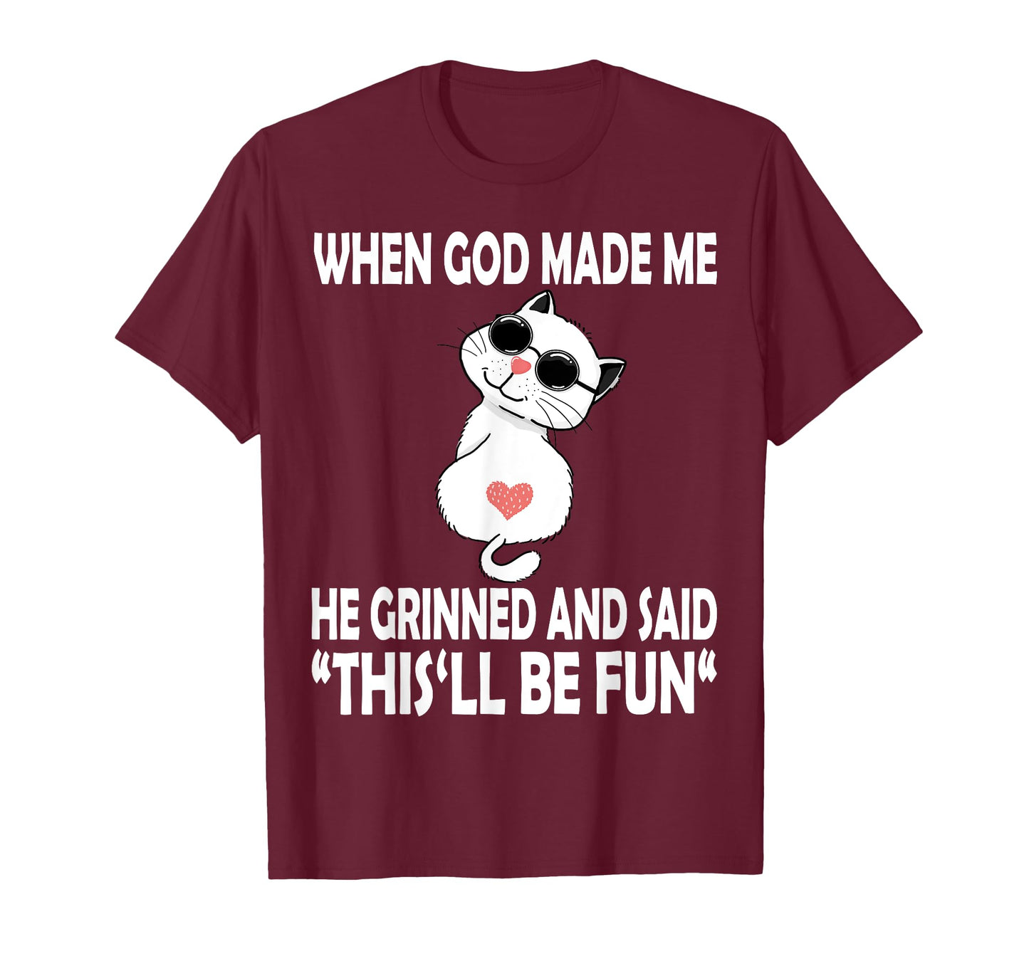 When God Made Me He Said This Will Be Fun Funny Quote Cat T-Shirt for Men Women Kids