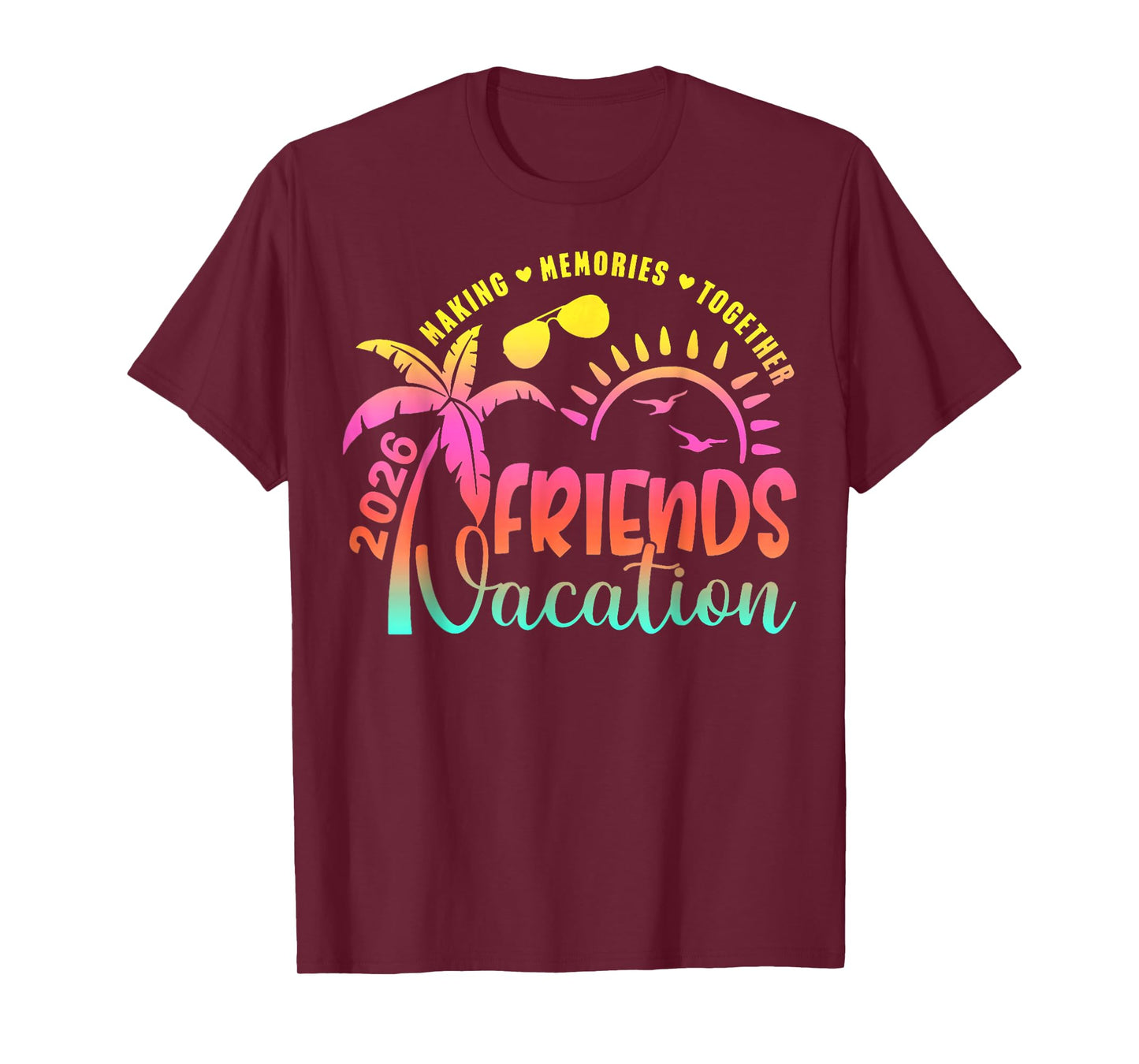 Friends Vacation 2026 Making Memories Together Girls Trip T-Shirt